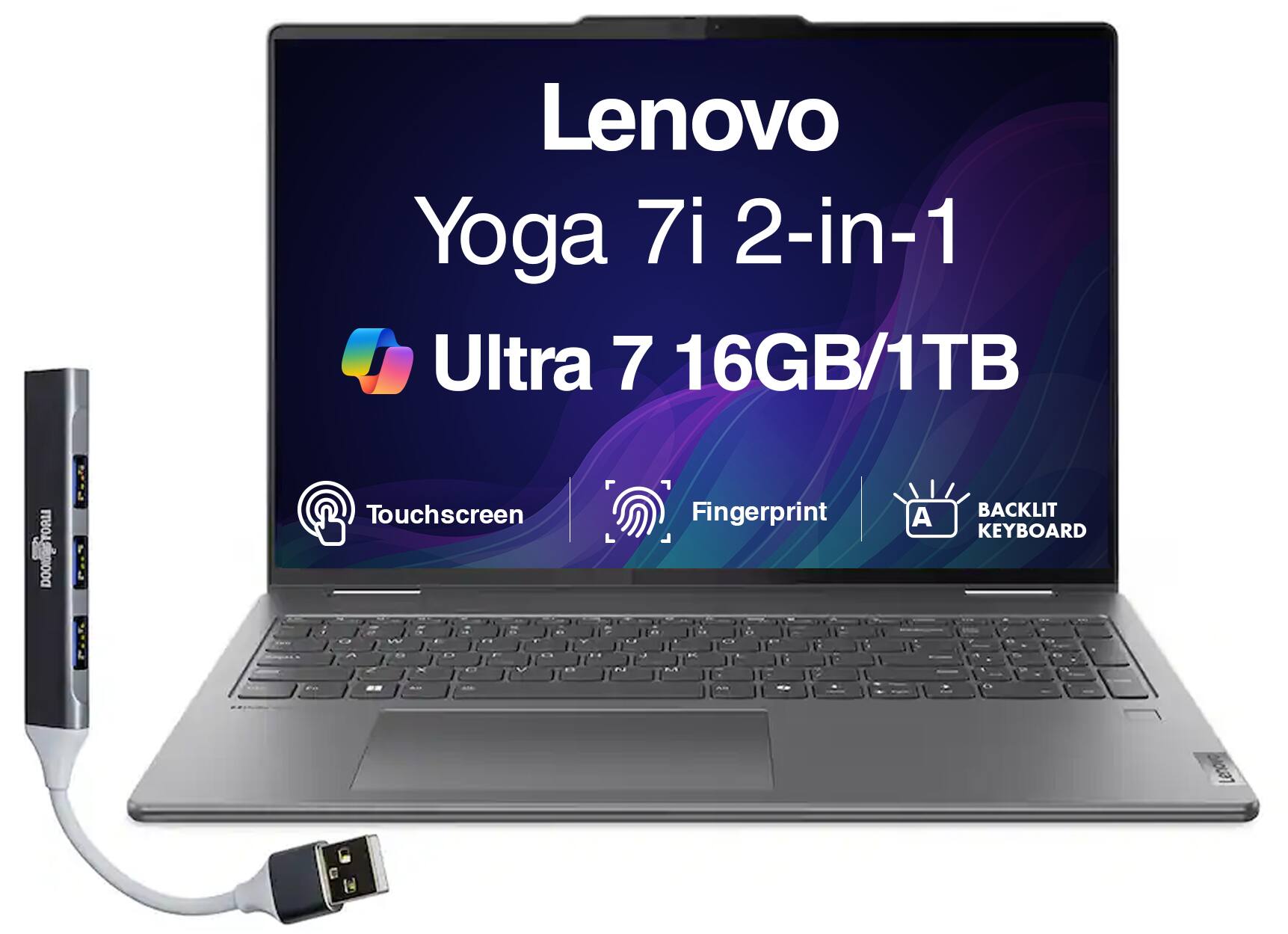 Lenovo Yoga 7i 2-in-1 Ultra 7 16GB/1TB  
Touchscreen  
Fingerprint  
BACKLIT KEYBOARD