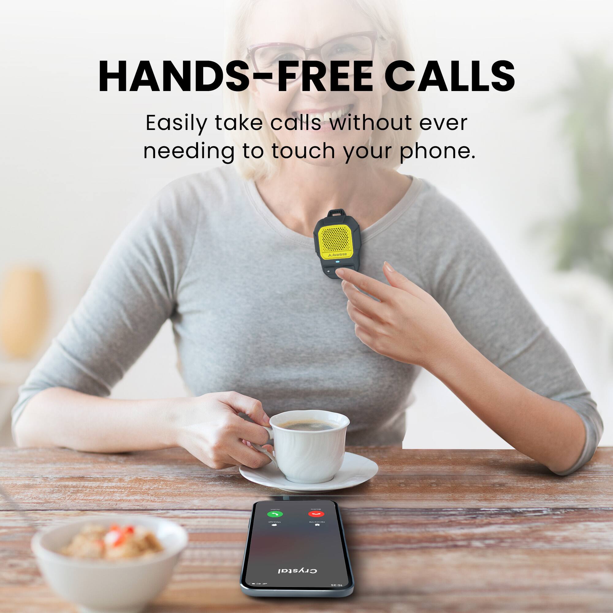 HANDS-FREE CALLS

Easily take calls without ever needing to touch your phone.