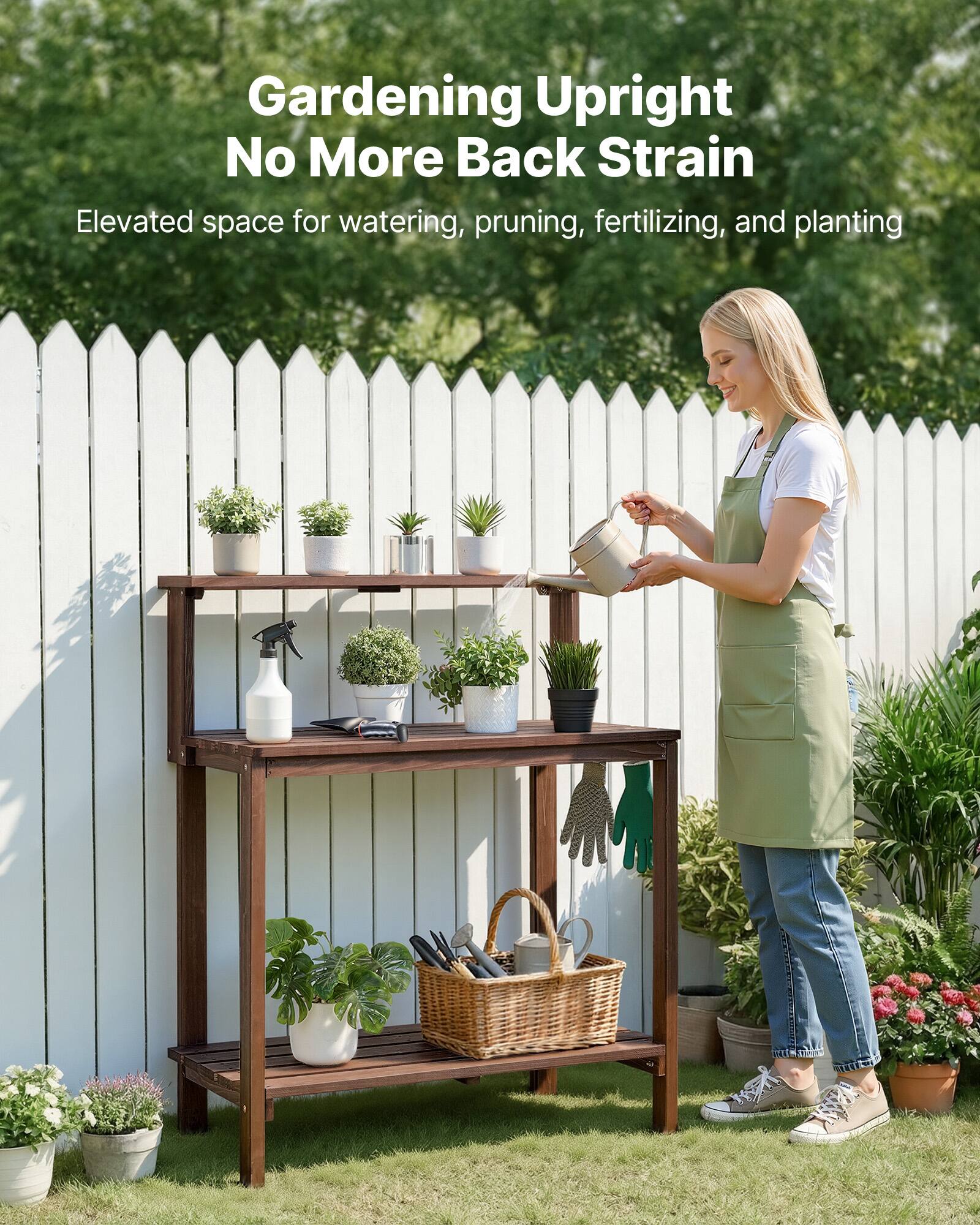 Gardening Upright  
No More Back Strain  

Elevated space for watering, pruning, fertilizing, and planting