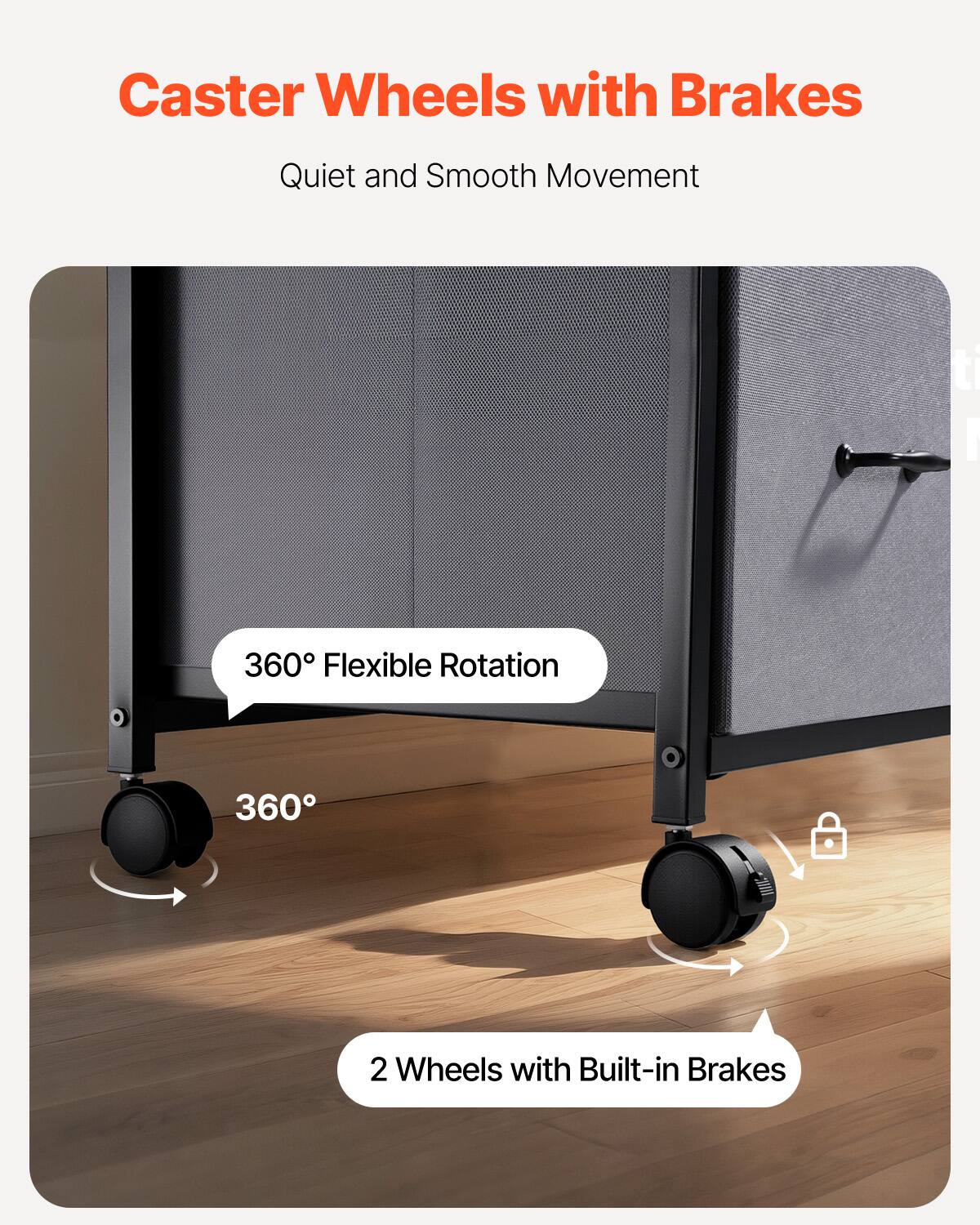Caster Wheels with Brakes

Quiet and Smooth Movement

360° Flexible Rotation

360°

2 Wheels with Built-in Brakes