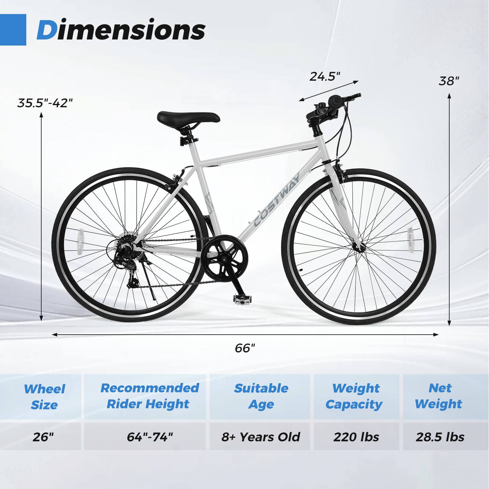 Dimensions:  
- 24.5"  
- 38"  
- 35.5"-42"  

Wheel Size: 26"  

Recommended Rider Height: 64"-74"  

Suitable Age: 8+ Years Old  

Weight Capacity: 220 lbs  

Net Weight: 28.5 lbs
