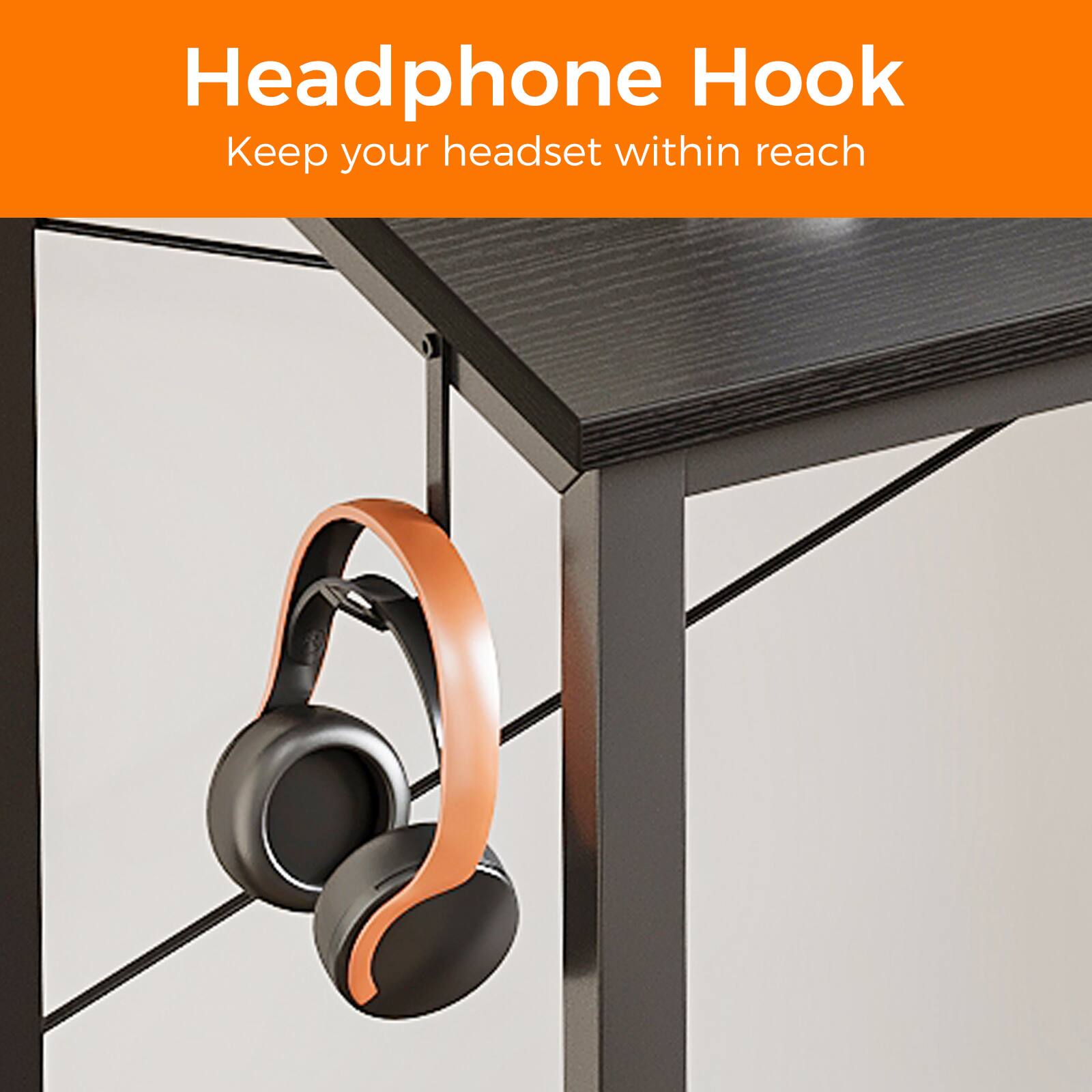 Headphone Hook  
Keep your headset within reach
