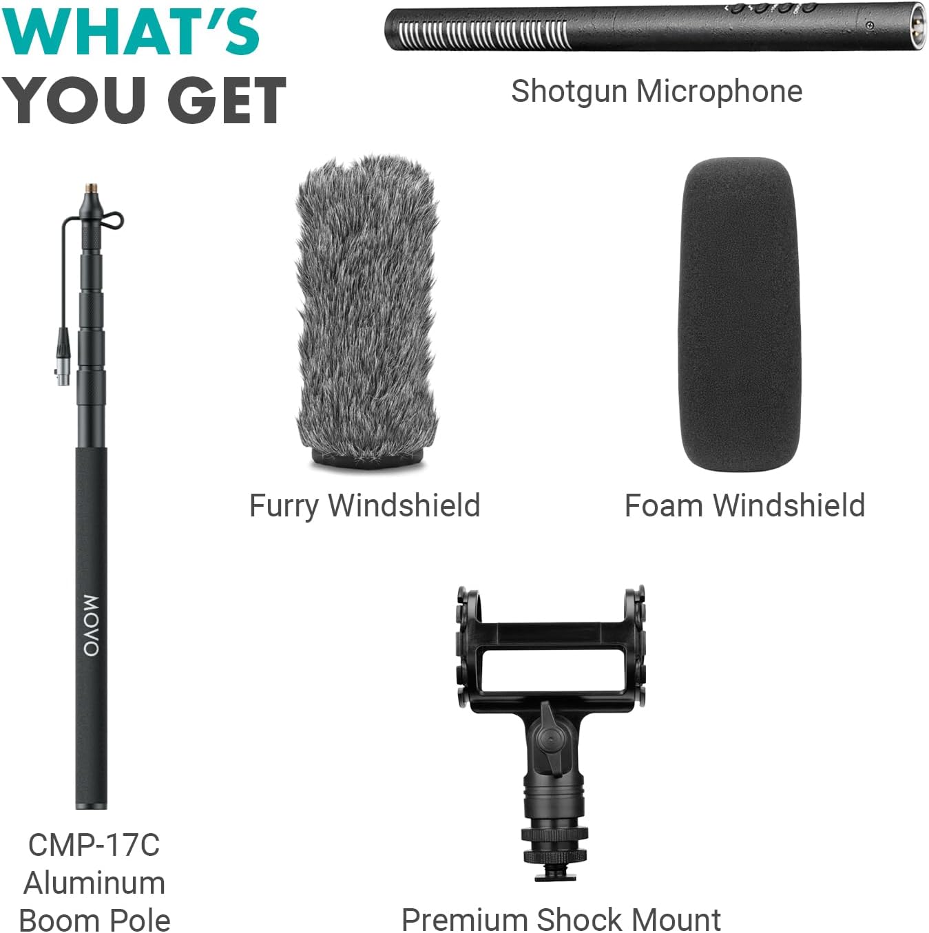 WHAT'S YOU GET

Shotgun Microphone

Furry Windshield

Foam Windshield

CMP-17C Aluminum Boom Pole

Premium Shock Mount