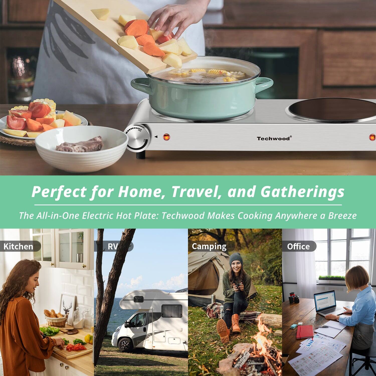 Perfect for Home, Travel, and Gatherings

The All-in-One Electric Hot Plate: Techwood Makes Cooking Anywhere a Breeze

Kitchen  
RV  
Camping  
Office