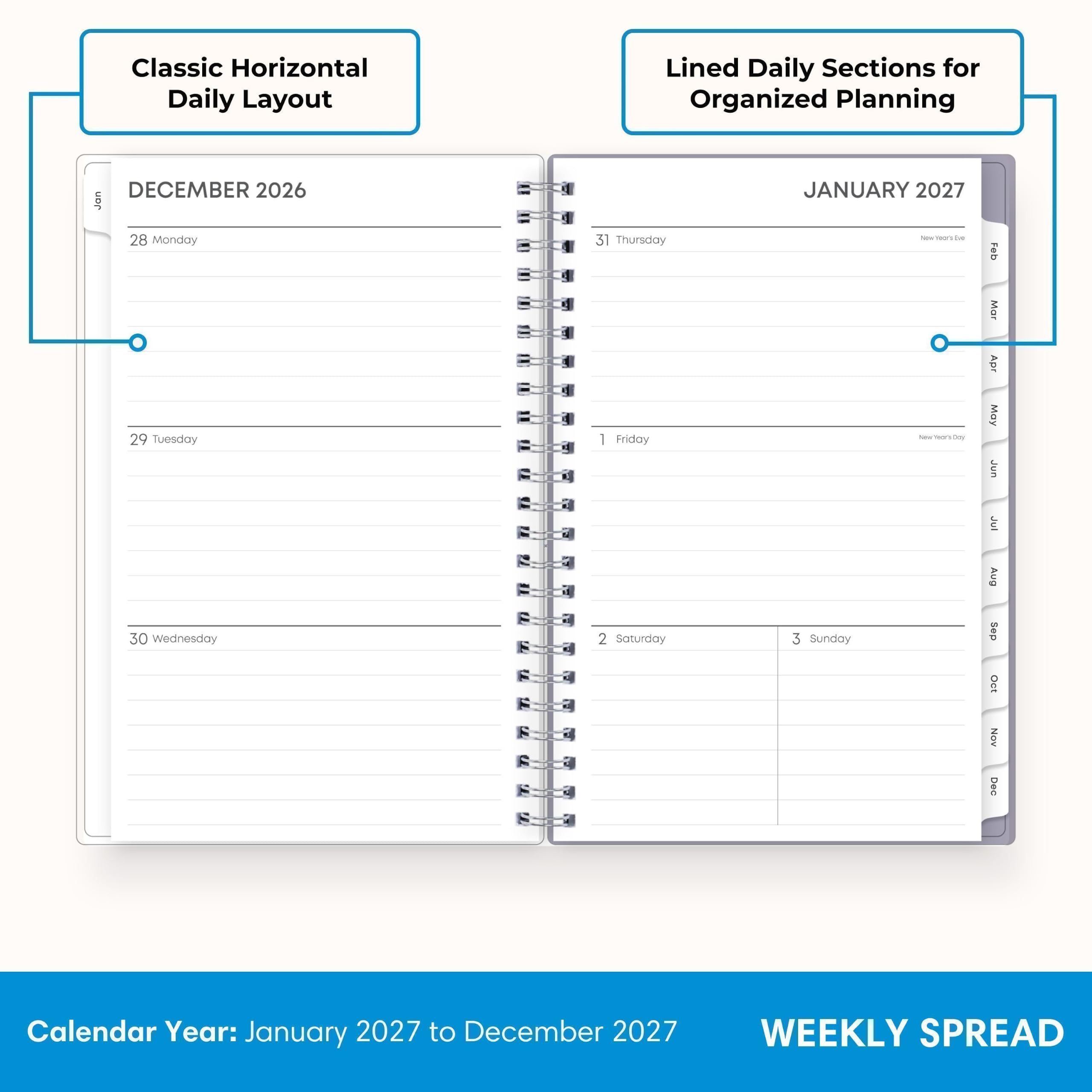 Classic Horizontal Daily Layout  
Lined Daily Sections for Organized Planning  

DECEMBER 2026  
28 Monday  
29 Tuesday  
30 Wednesday  

JANUARY 2027  
31 Thursday  
1 Friday  
2 Saturday  
3 Sunday  

Calendar Year: January 2027 to December 2027  
WEEKLY SPREAD