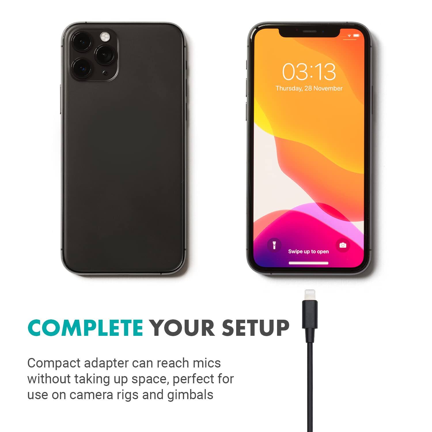 03:13 Thursday, 28 November

COMPLETE YOUR SETUP

Compact adapter can reach mics without taking up space, perfect for use on camera rigs and gimbals