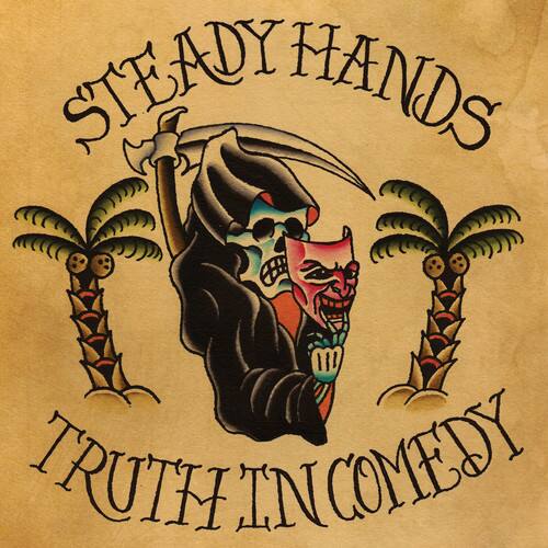 STEADY HANDS  
TRUTH IN COMEDY