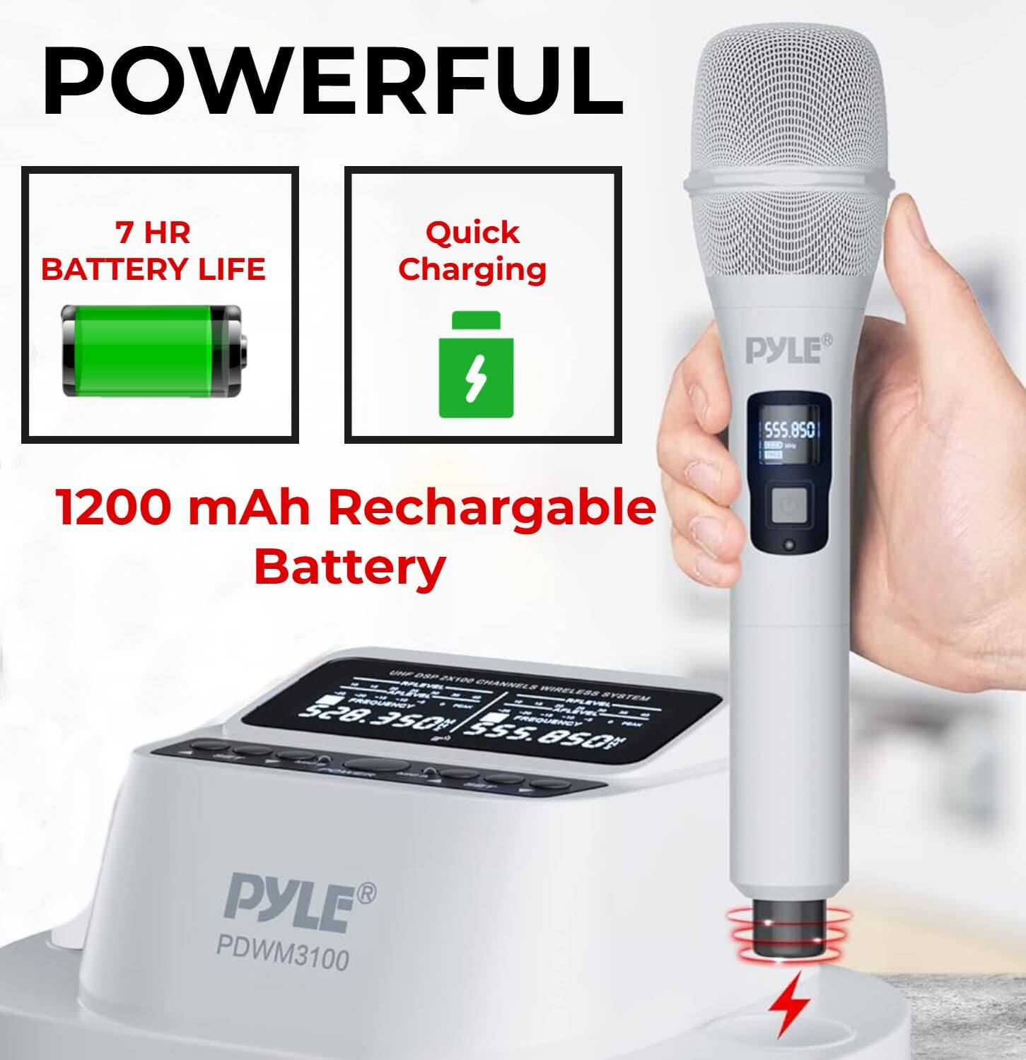 POWERFUL

7 HR BATTERY LIFE

Quick Charging

1200 mAh Rechargeable Battery

PYLE®

PDWM3100
