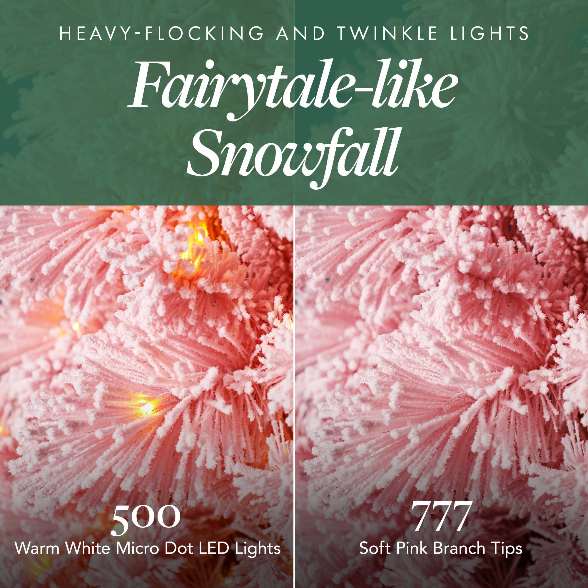 HEAVY-FLOCKING AND TWINKLE LIGHTS  
Fairytale-like Snowfall

500 Warm White Micro Dot LED Lights  
777 Soft Pink Branch Tips