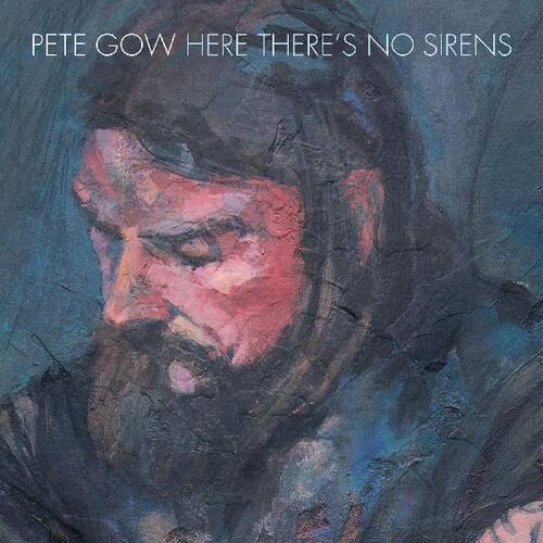 Pete Gow - Here There's No Sirens  - COMPACT DISCS