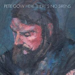 Pete Gow - Here There's No Sirens - VINYL LP