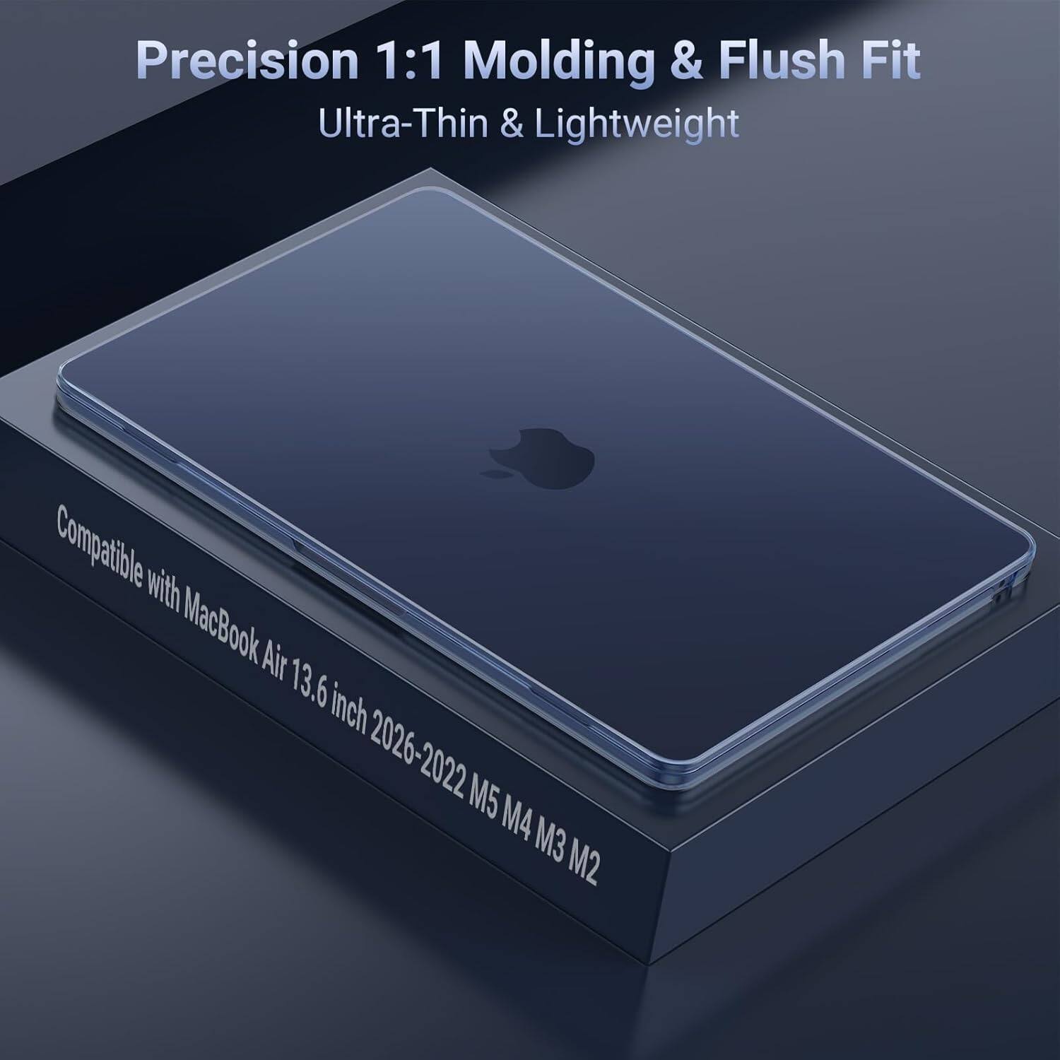 Precision 1:1 Molding & Flush Fit  
Ultra-Thin & Lightweight  
Compatible with MacBook Air 13.6 inch 2026-2022 M5 M4 M3 M2