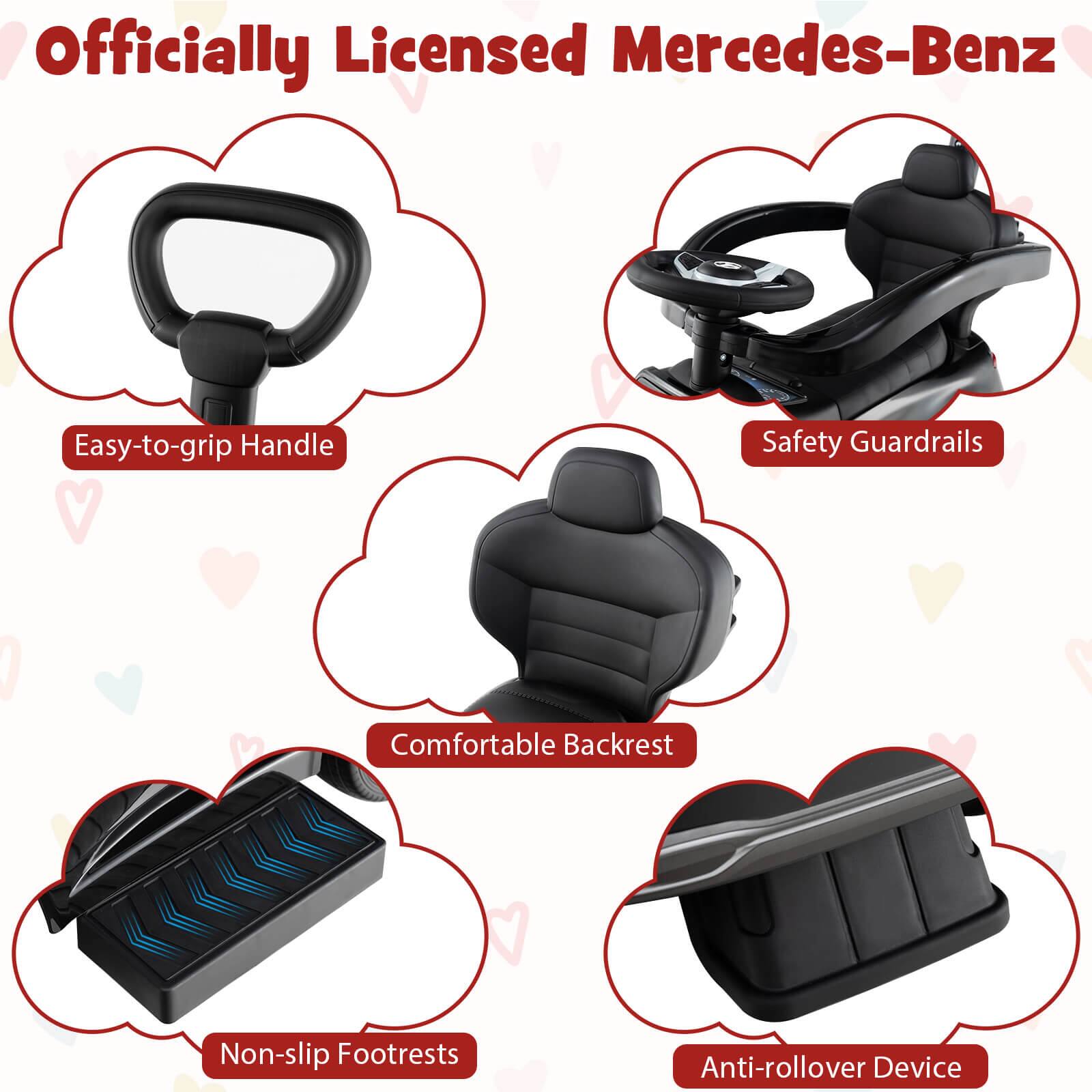 Officially Licensed Mercedes-Benz

- Easy-to-grip Handle
- Safety Guardrails
- Comfortable Backrest
- Non-slip Footrests
- Anti-rollover Device