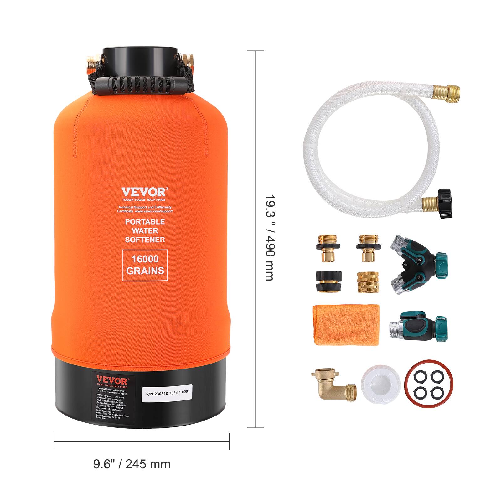VEVOR  
TOUGH TOOLS HALF PRICE  
Technical Support and Warranty  
Certificate: www.vevor.com/support  
PORTABLE WATER SOFTENER  
16000 GRAINS  

VEVOR  
5/N2308107654 1 0001  

9.6" / 245 mm  
19.3" / 490 mm  

S/N2HO810