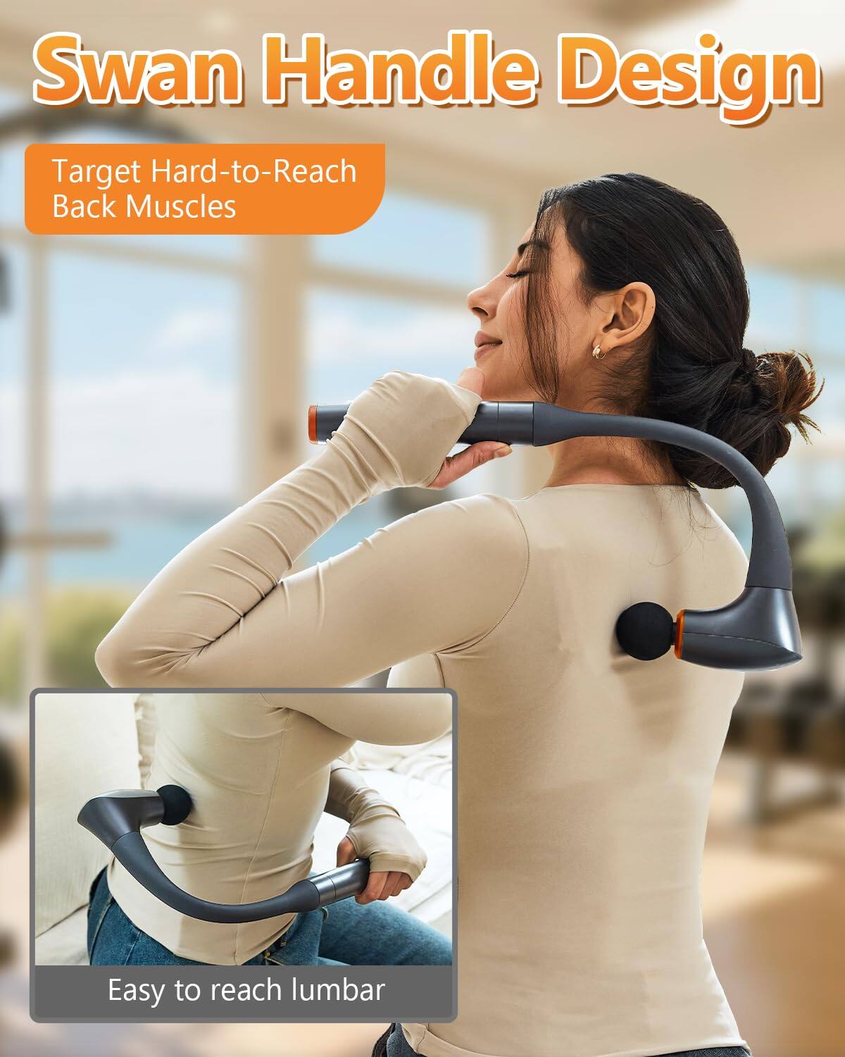 Swan Handle Design

Target Hard-to-Reach Back Muscles

Easy to reach lumbar