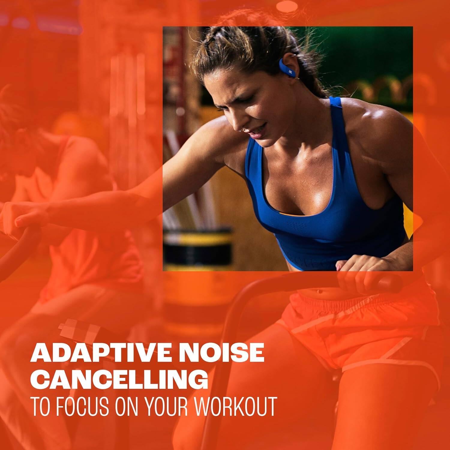 ADAPTIVE NOISE CANCELLING  
TO FOCUS ON YOUR WORKOUT
