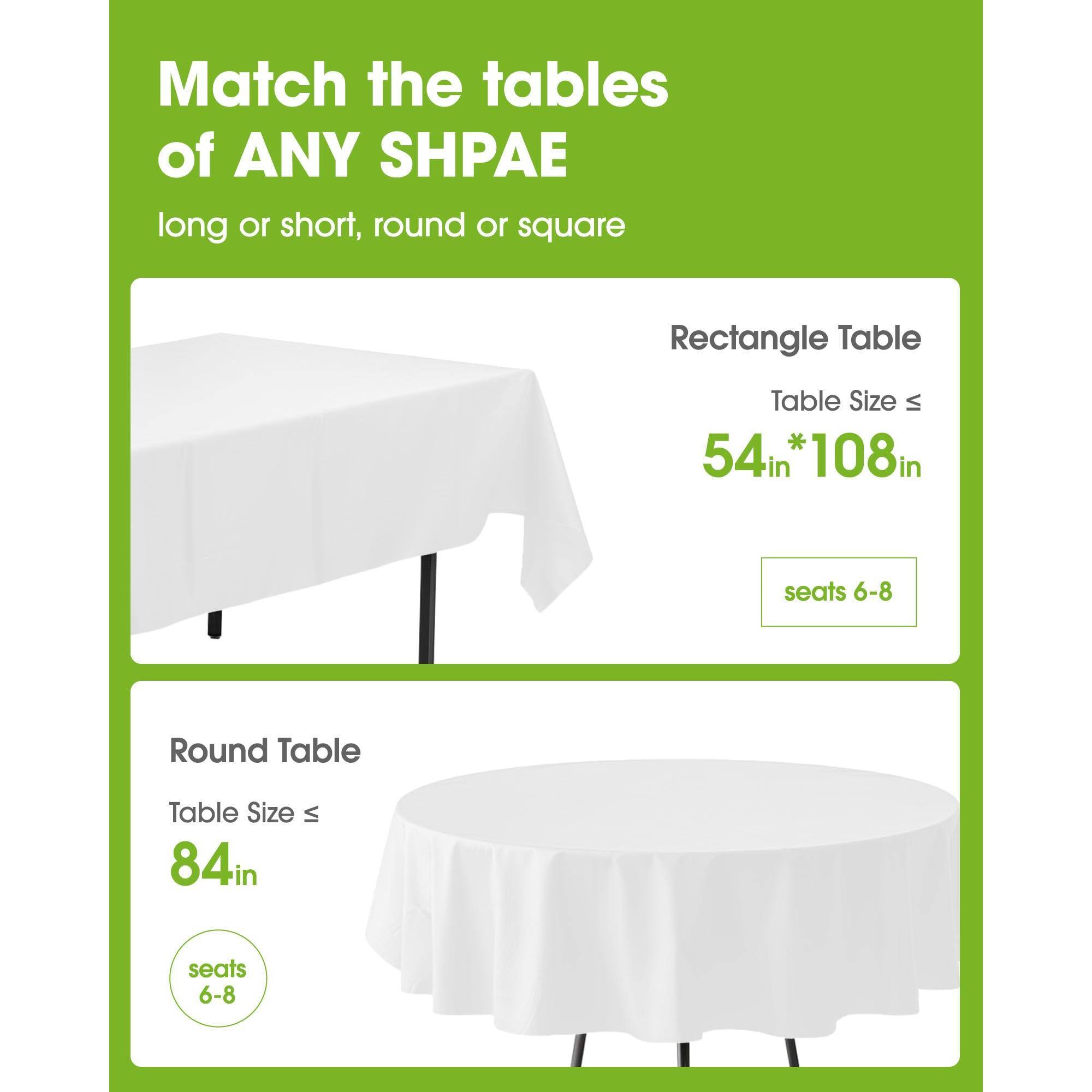 Match the tables of ANY SHAPE  
long or short, round or square  

Rectangle Table  
Table Size ≤ 54in * 108in  
seats 6-8  

Round Table  
Table Size ≤ 84in  
seats 6-8