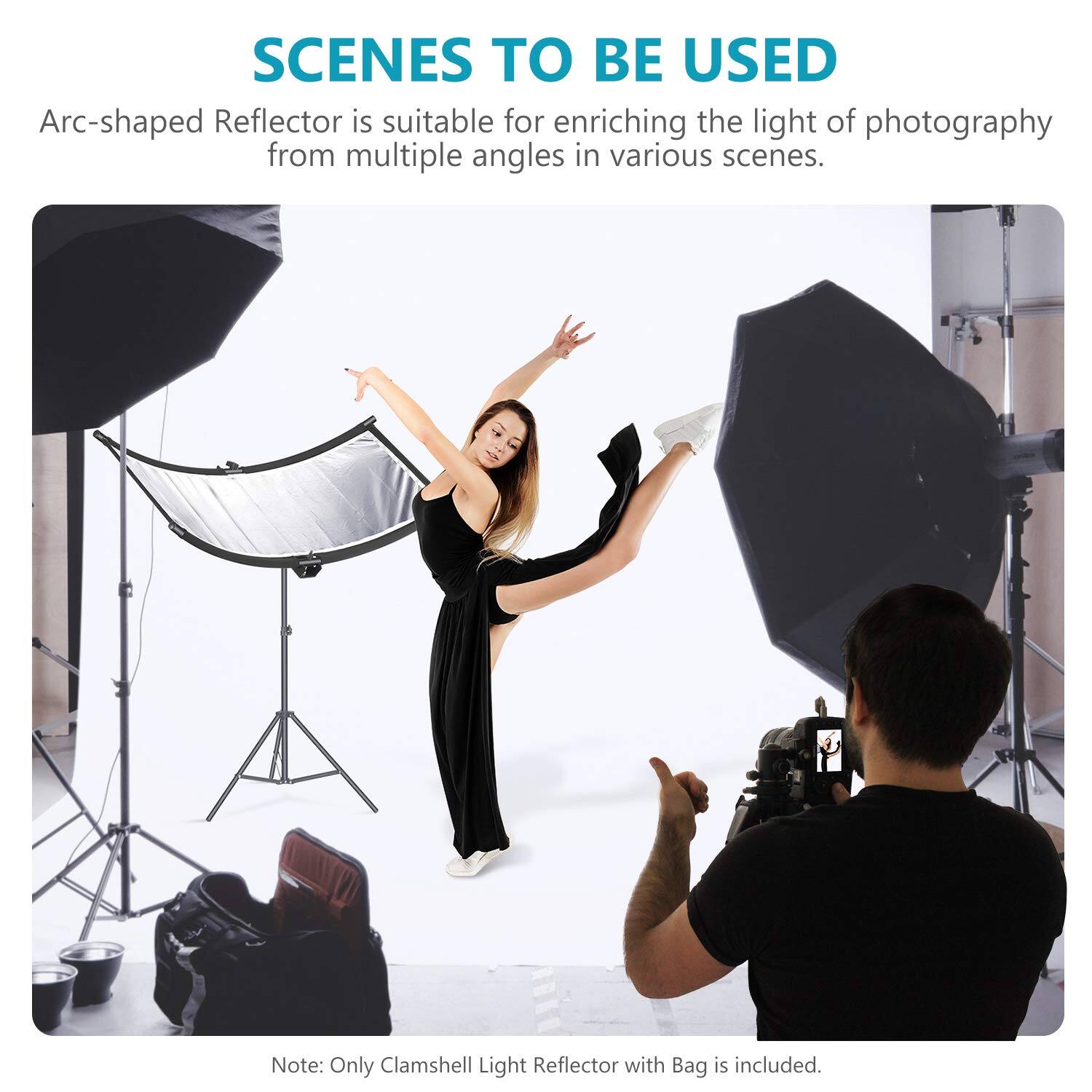 SCENES TO BE USED

Arc-shaped Reflector is suitable for enriching the light of photography from multiple angles in various scenes.

Note: Only Clamshell Light Reflector with Bag is included.