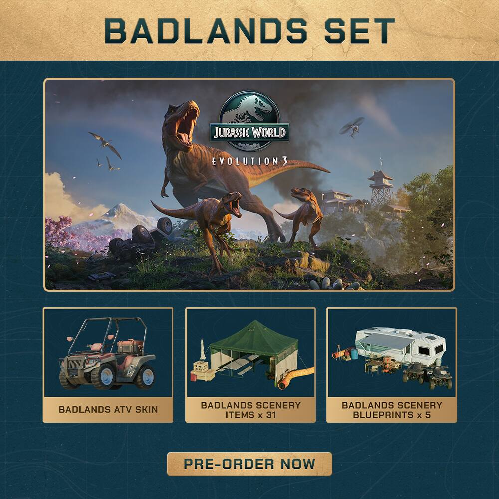Badlands Set Jurassic World Evolution 3 Badlands ATV Skin Badlands Scenery Items x 31 Badlands Scenery Blueprints x 5 Pre-order now
