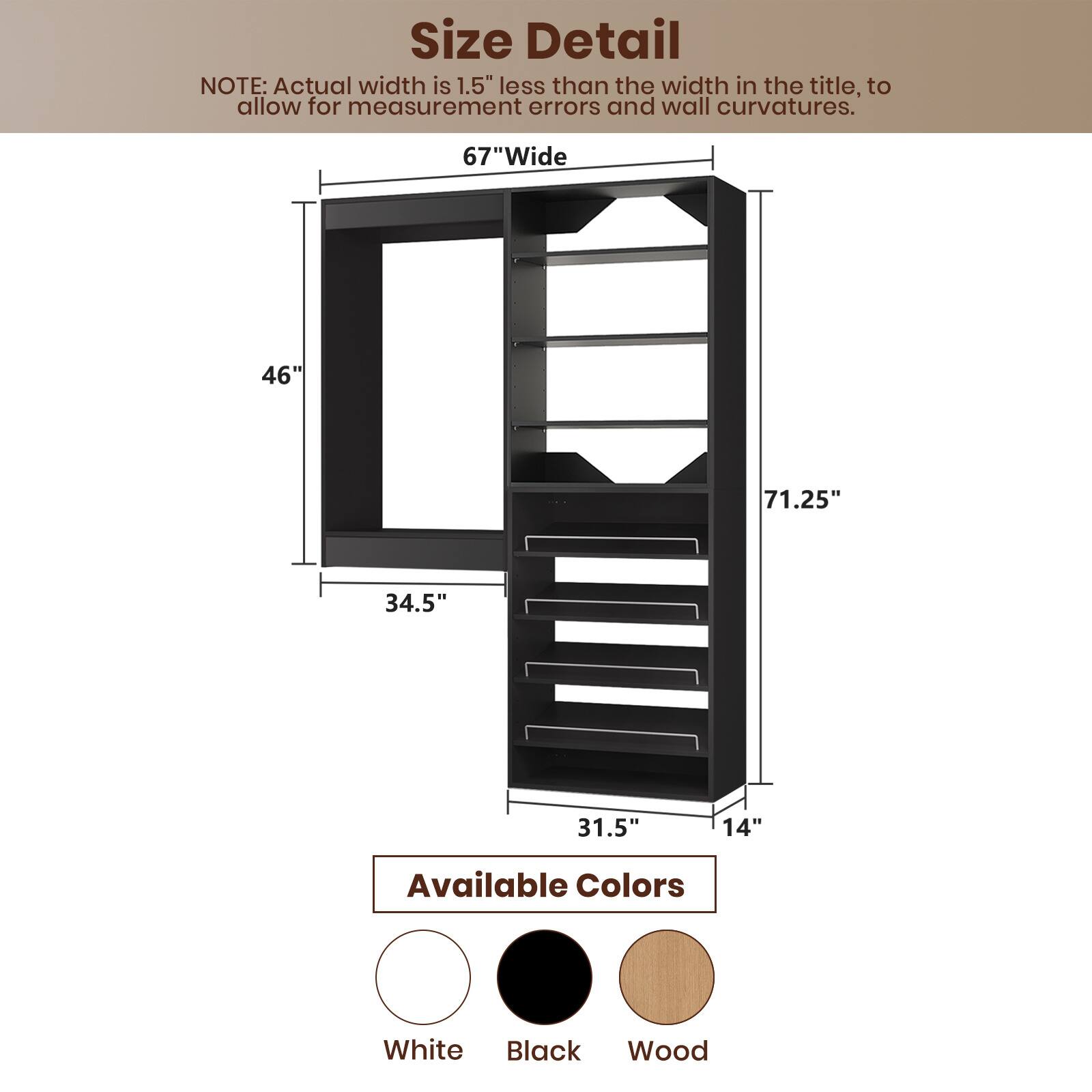 **Size Detail**

NOTE: Actual width is 1.5" less than the width in the title, to allow for measurement errors and wall curvatures.

- 67"Wide
- 46"
- 71.25"
- 34.5"
- 31.5"
- 14"

**Available Colors**

- White
- Black
- Wood