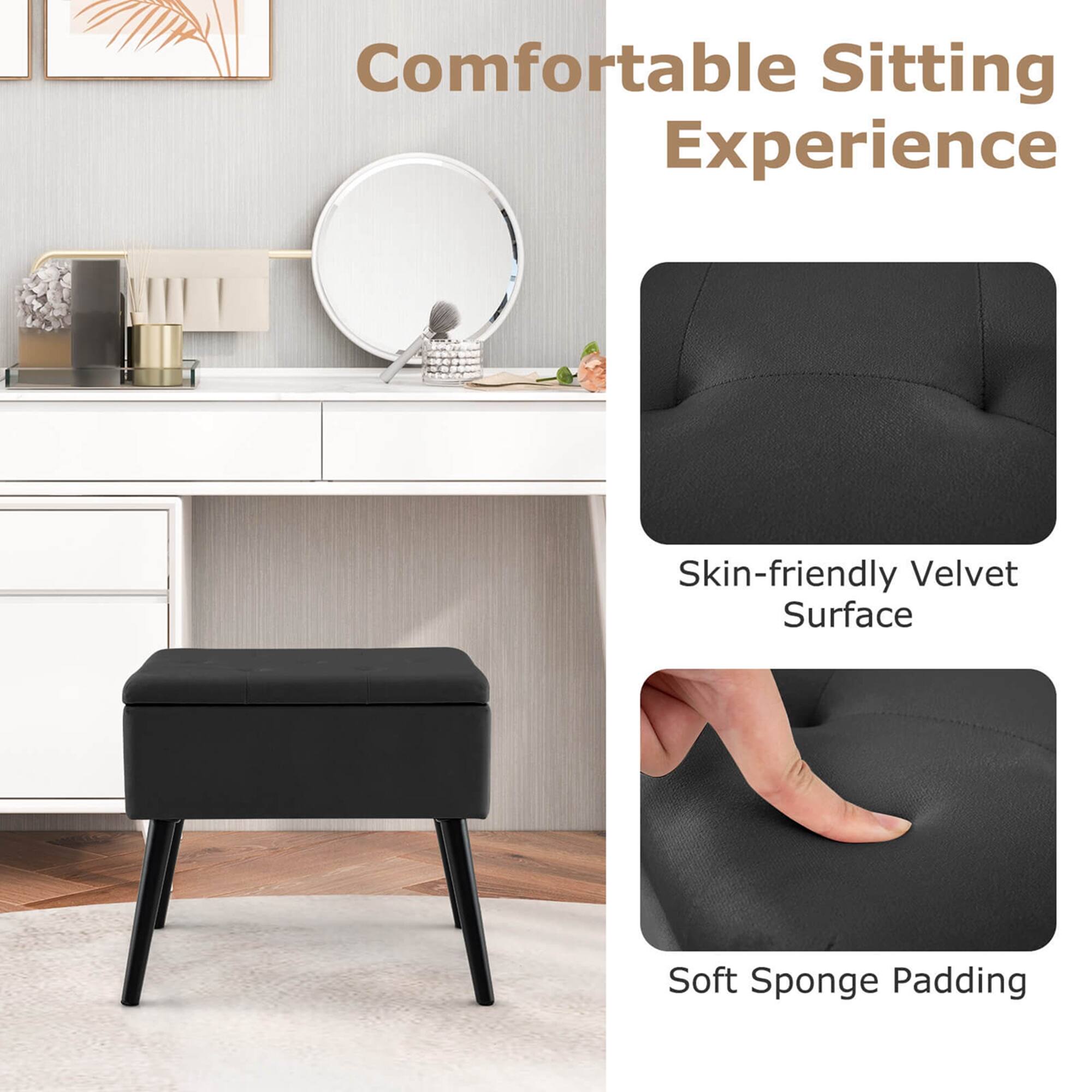 Comfortable Sitting Experience  
Skin-friendly Velvet Surface  
Soft Sponge Padding