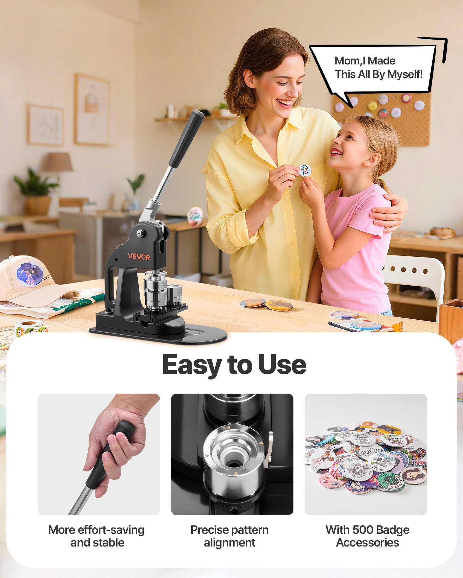 Mom, I Made This All By Myself!  
VEVOR  
Easy to Use  
2020 35DA  
More effort-saving and stable  
Precise pattern alignment  
With 500 Badge Accessories