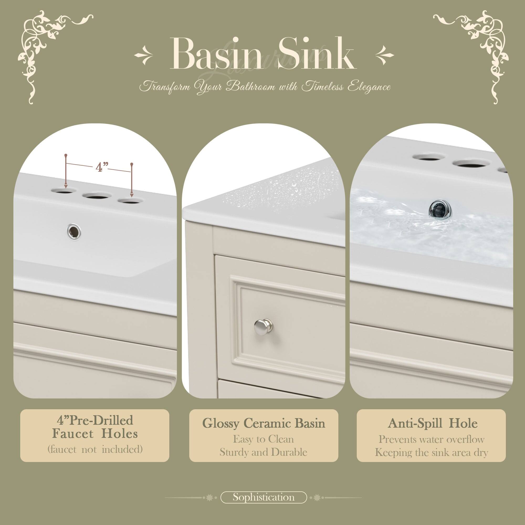 Basin Sink  
Transform Your Bathroom with Timeless Elegance  

4" Pre-Drilled Faucet Holes (faucet not included)  
Glossy Ceramic Basin  
Easy to Clean  
Sturdy and Durable  
Anti-Spill Hole Prevents water overflow  
Keeping the sink area dry  
Sophistication
