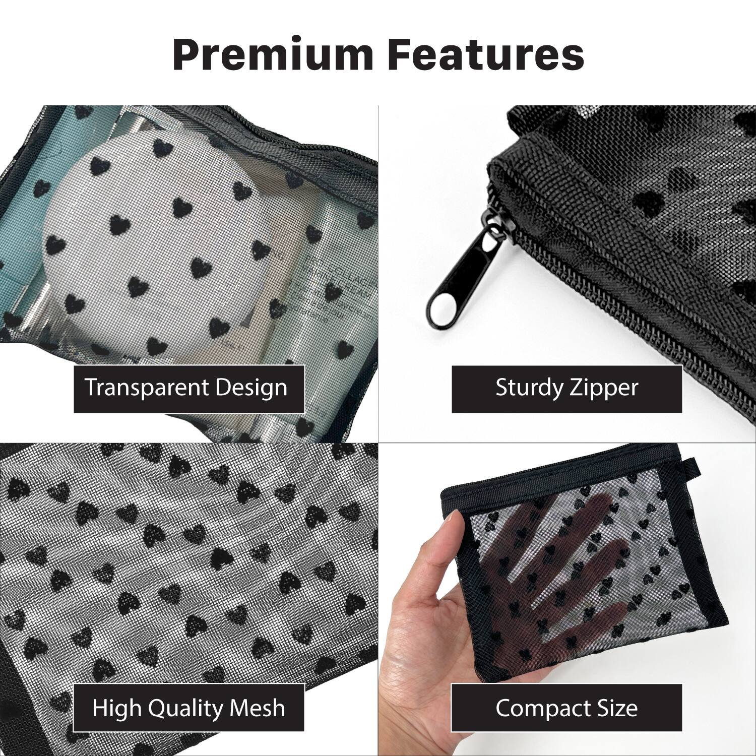 Premium Features

- Transparent Design
- Sturdy Zipper
- High Quality Mesh
- Compact Size