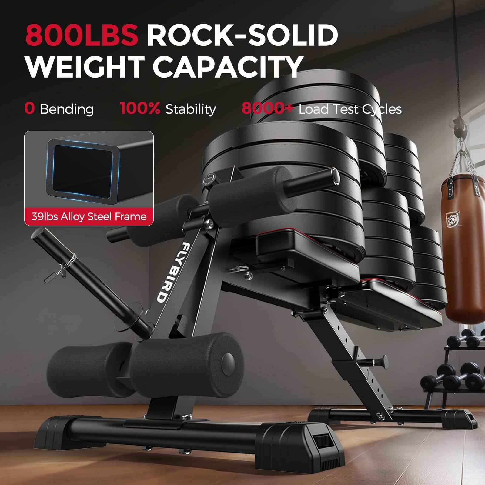 800LBS ROCK-SOLID WEIGHT CAPACITY  
0 Bending  
100% Stability  
8000+ Load Test Cycles  
39lbs Alloy Steel Frame  
FLYBIRD