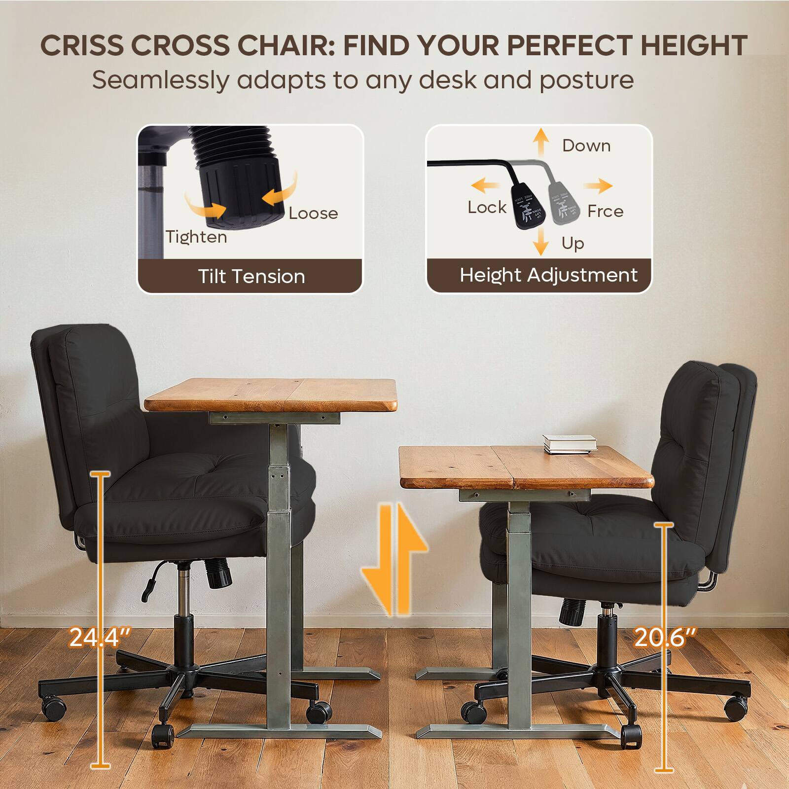 CRISS CROSS CHAIR: FIND YOUR PERFECT HEIGHT  
Seamlessly adapts to any desk and posture  

- Tilt Tension: Loose / Tighten  
- Height Adjustment: Down / Up / Lock / Frce  

Height: 24.4" / 20.6"