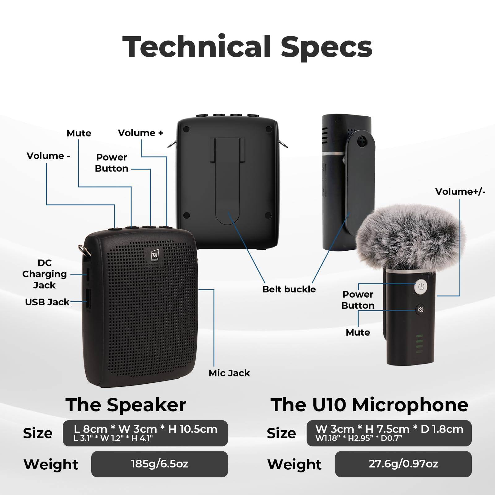 Technical Specs

- Mute
- Volume+
- Volume-
- Power Button
- Volume+/- (on the microphone)
- DC Charging Jack
- USB Jack
- Belt buckle
- Mic Jack

The Speaker
- Size: L 8cm * W 3cm * H 10.5cm
- Weight: 185g/6.5oz

The U10 Microphone
- Size: W 3cm * H 7.5cm * D 1.8cm
- Weight: 27.6g/0.97oz
