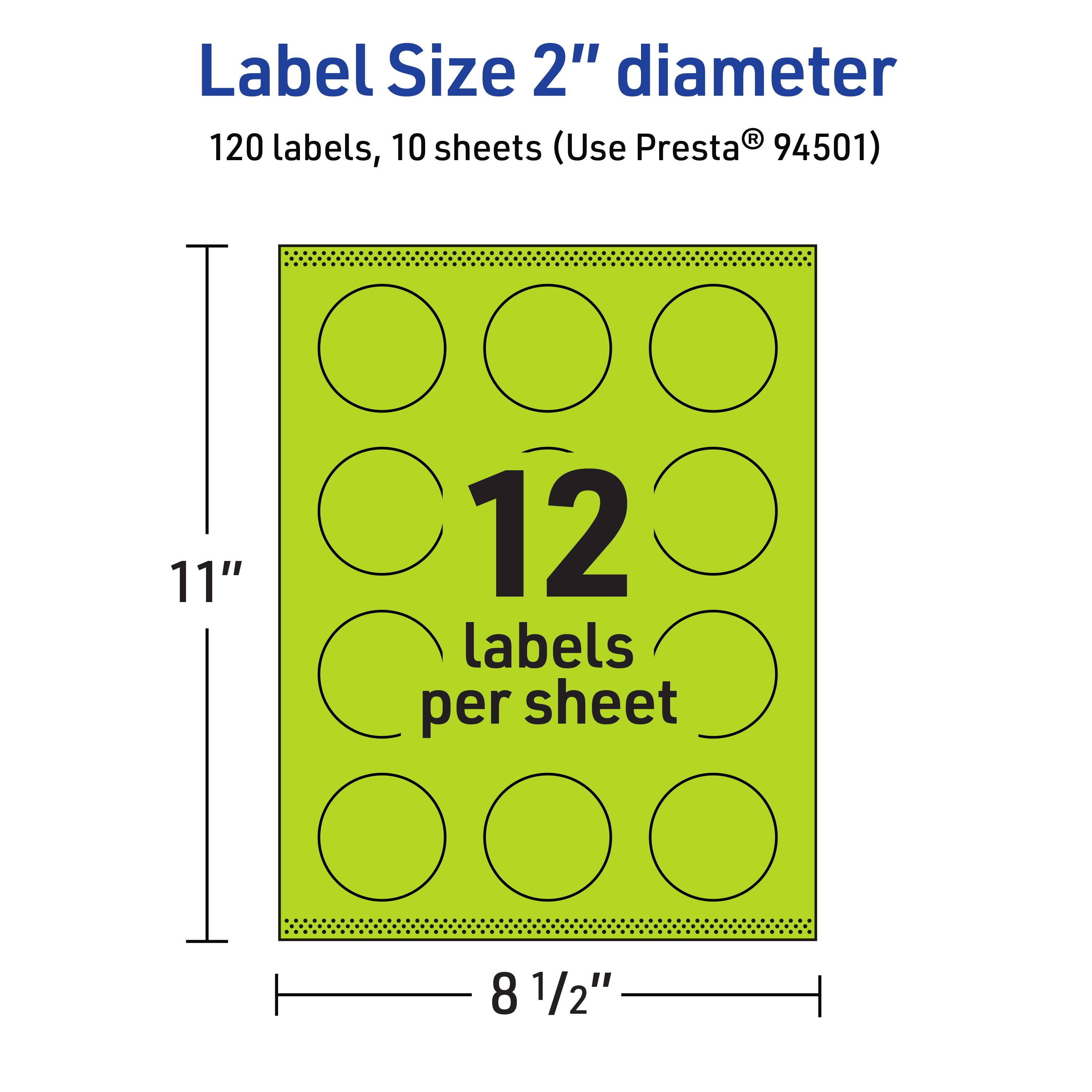 Label Size 2" diameter  
120 labels, 10 sheets (Use Presta® 94501)  
12 labels per sheet  
11" x 8 1/2"
