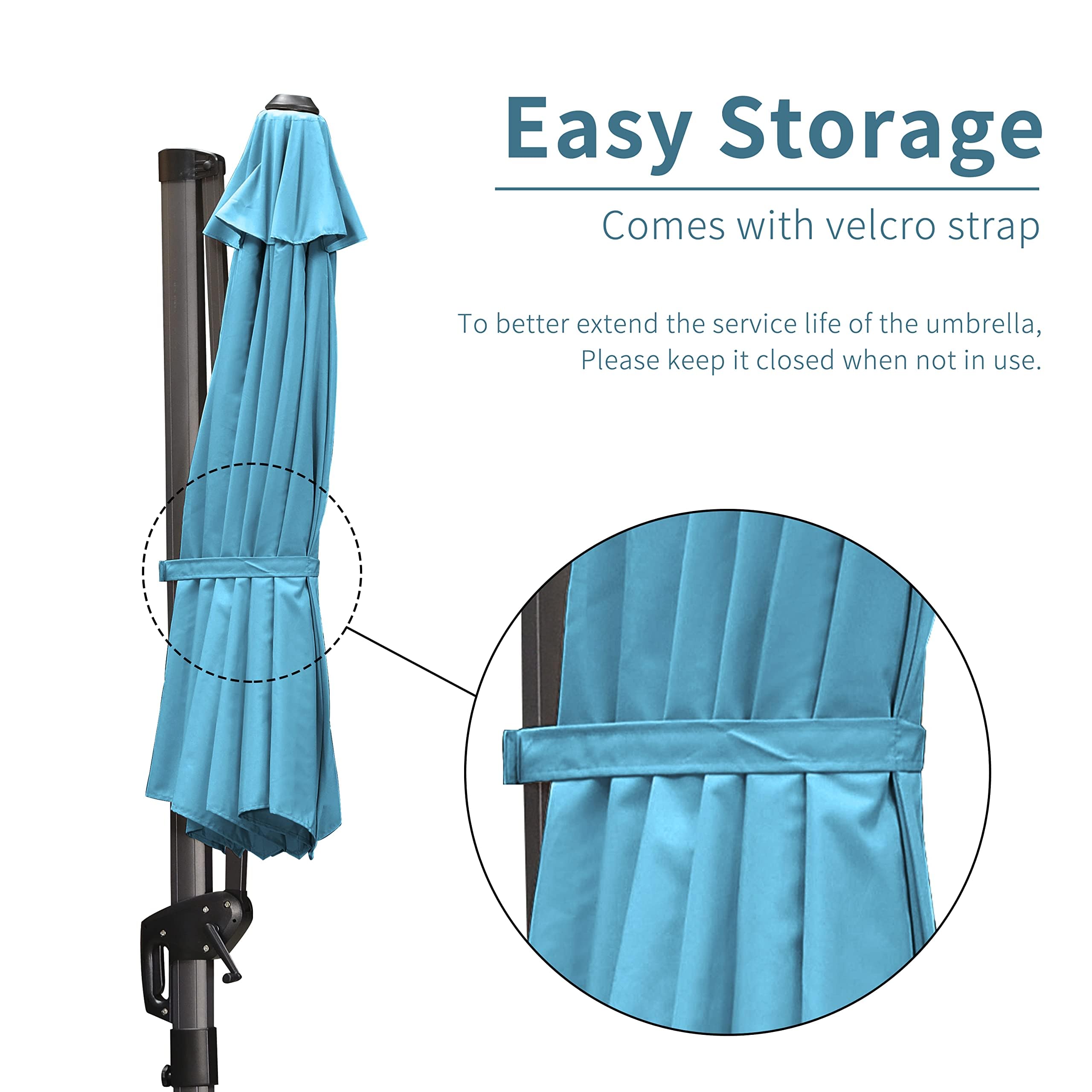 Easy Storage  
Comes with velcro strap  

To better extend the service life of the umbrella, please keep it closed when not in use.