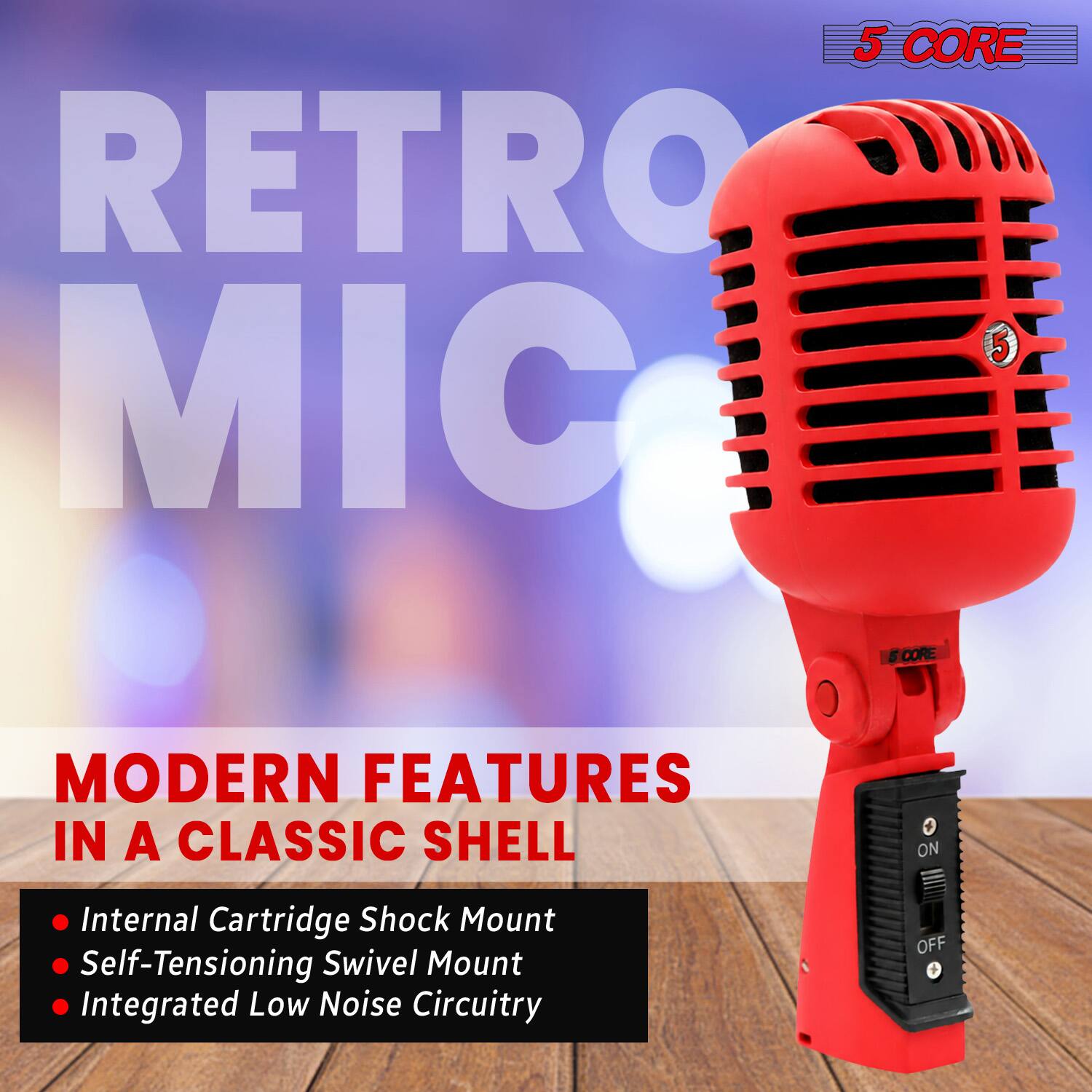 5 CORE RETRO MIC

MODERN FEATURES IN A CLASSIC SHELL

- Internal Cartridge Shock Mount
- Self-Tensioning Swivel Mount
- Integrated Low Noise Circuitry

ON OFF