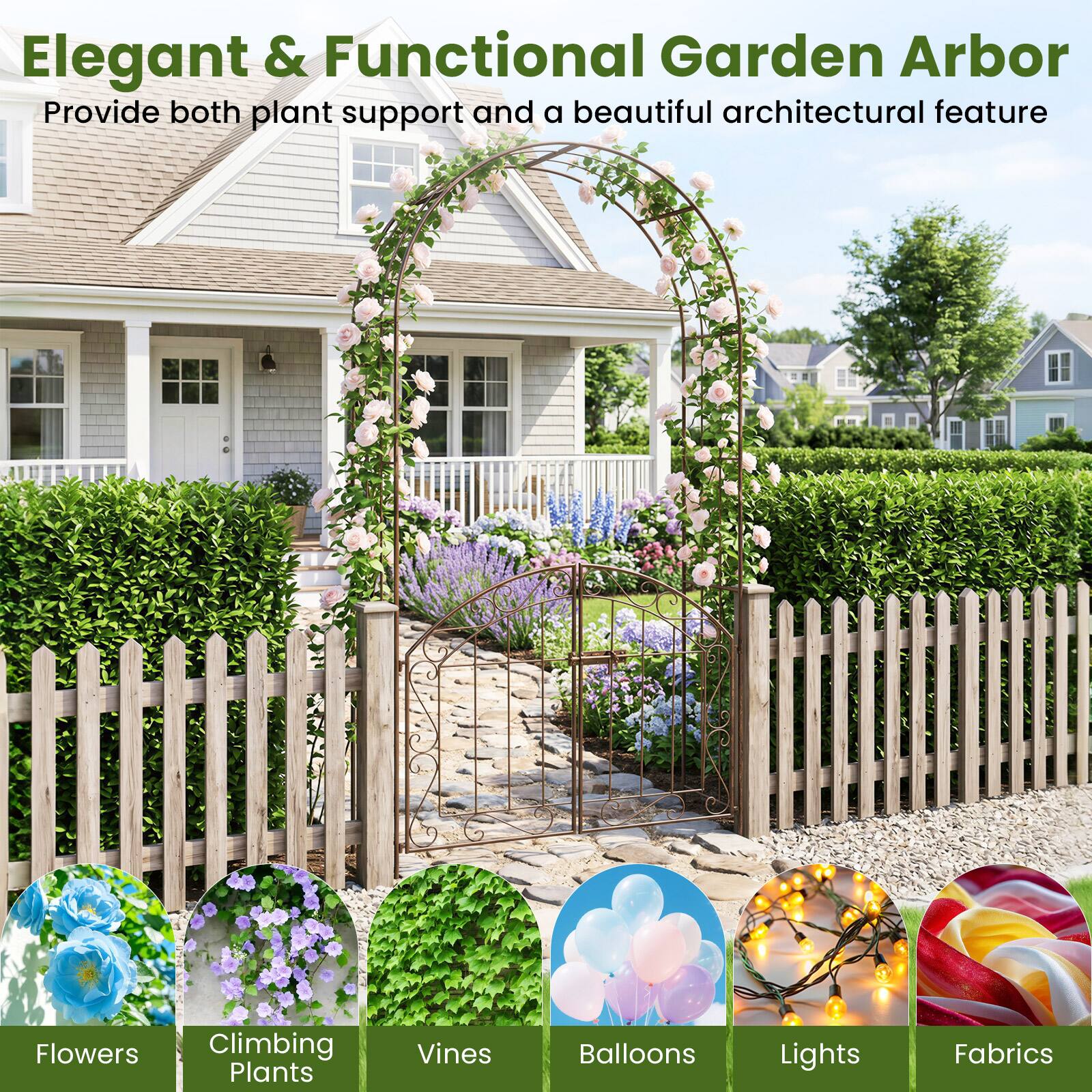 Elegant & Functional Garden Arbor  
Provide both plant support and a beautiful architectural feature  

Flowers  
Climbing Plants  
Vines  
Balloons  
Lights  
Fabrics