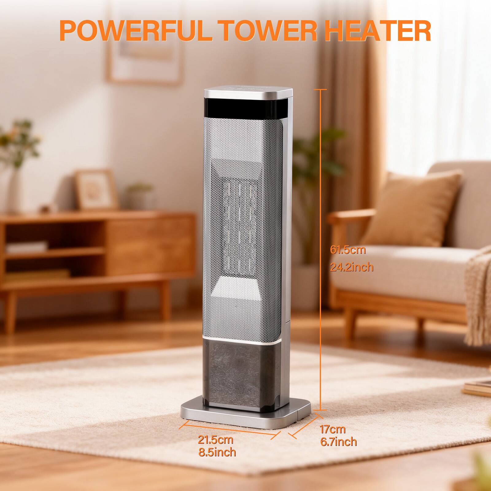 POWERFUL TOWER HEATER

61.5cm 24.2inch  
21.5cm 8.5inch  
17cm 6.7inch