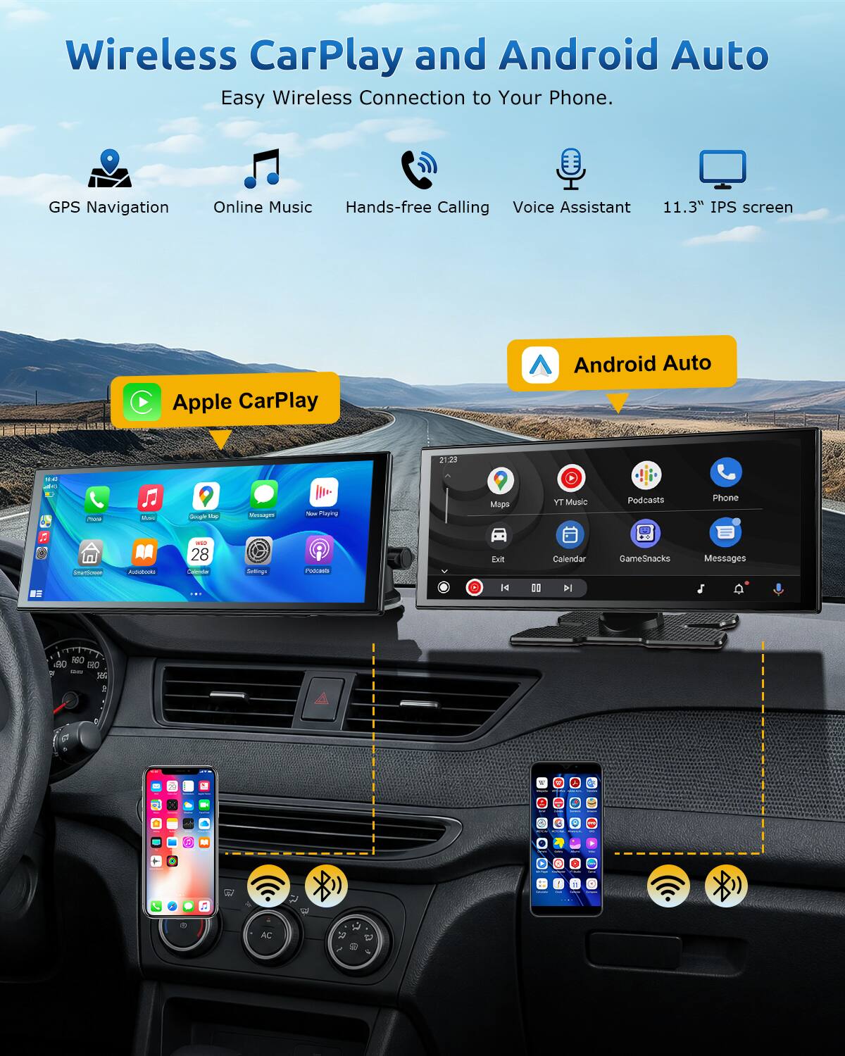 Wireless CarPlay and Android Auto  
Easy Wireless Connection to Your Phone.  
GPS Navigation  
Online Music  
Hands-free Calling  
Voice Assistant  
11.3" IPS screen  
Apple CarPlay  
Android Auto  

- Jn - PN - Sooghe - Mencayen  
- Playing Maps T Music Podcasts Phone ingmionee  
- Aututrvsto -. 28  
- Settings Pa Exit Calendar GameSnacks Messages  

- H 10  
- 1G0 RO SAD  
- 38G 2 C 5 2 . a C 1 . C M 0 - Y - F d . AC ' 1