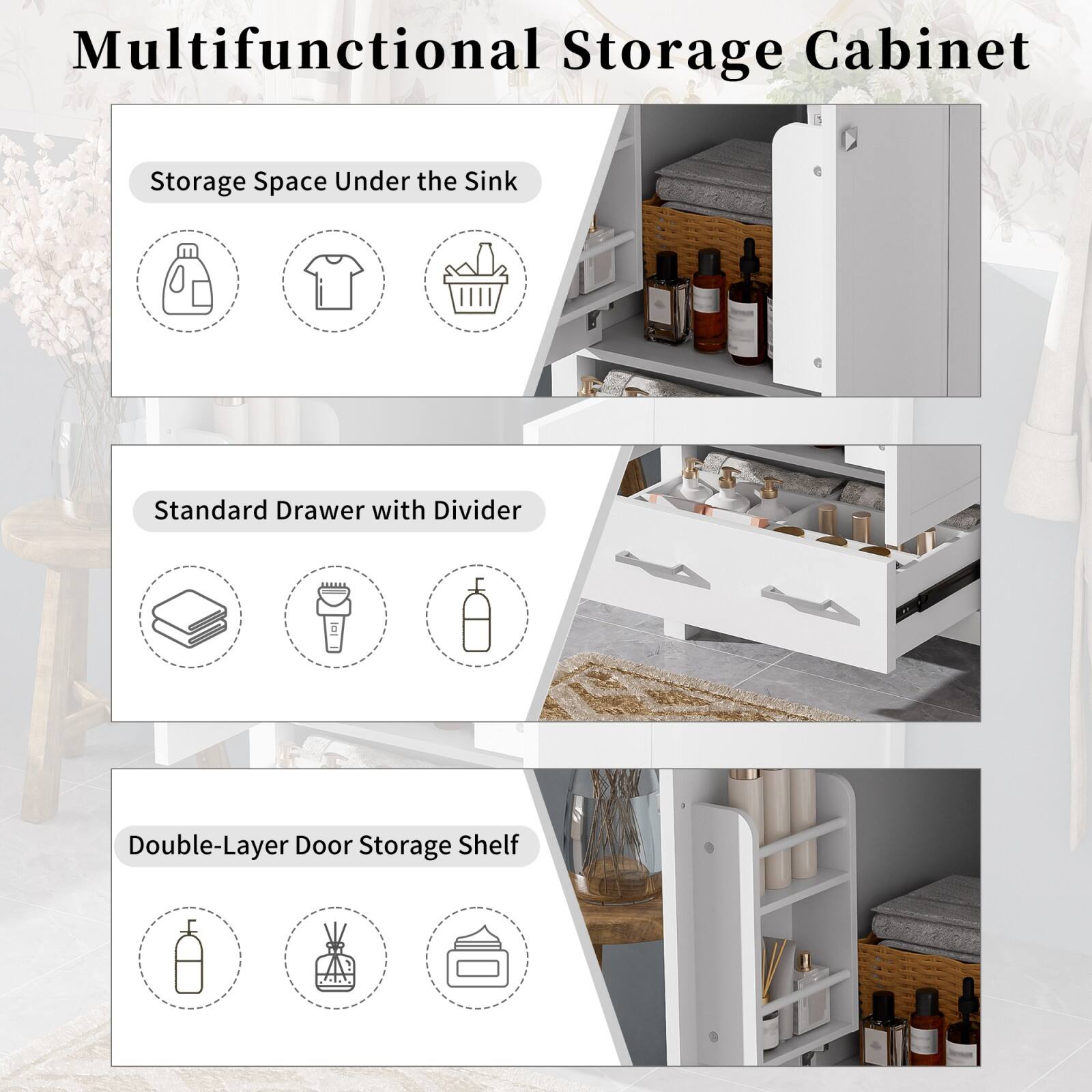 Multifunctional Storage Cabinet

- Storage Space Under the Sink
- Standard Drawer with Divider
- Double-Layer Door Storage Shelf