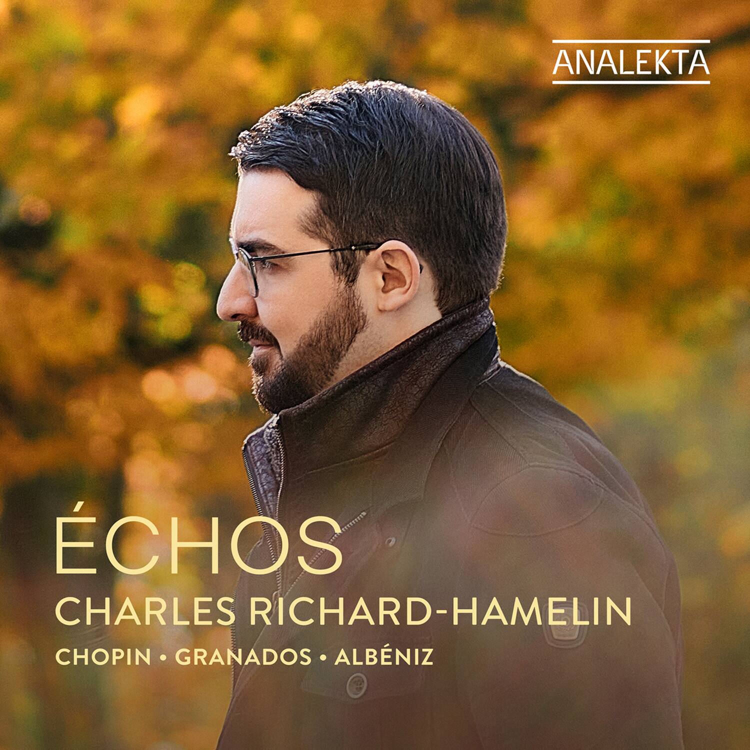 ANALEKTA

ÉCHOS  
CHARLES RICHARD-HAMELIN  
CHOPIN • GRANADOS • ALBÉNIZ