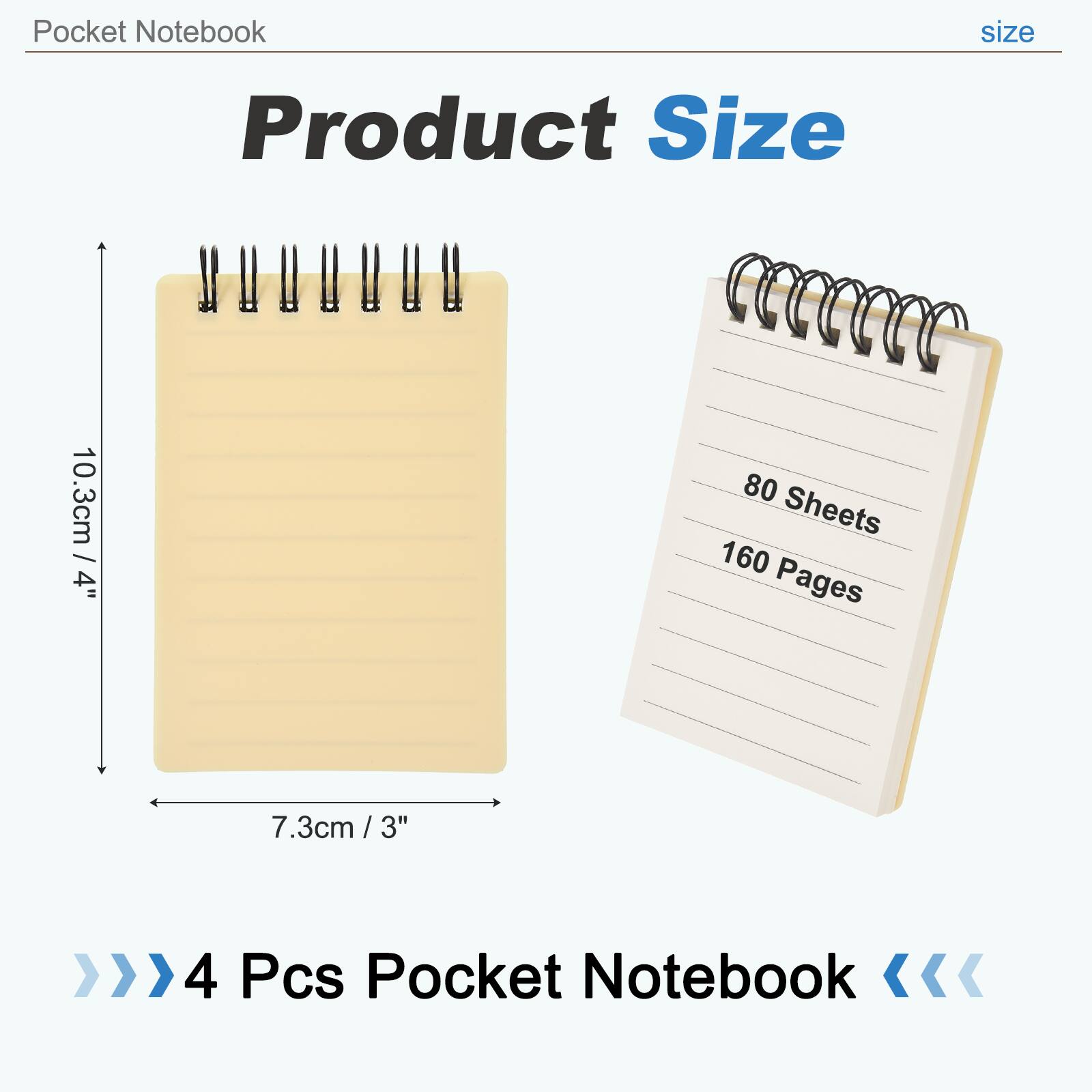 Pocket Notebook  
Product Size: 10.3cm / 4" x 7.3cm / 3"  
80 Sheets / 160 Pages  
4 Pcs Pocket Notebook