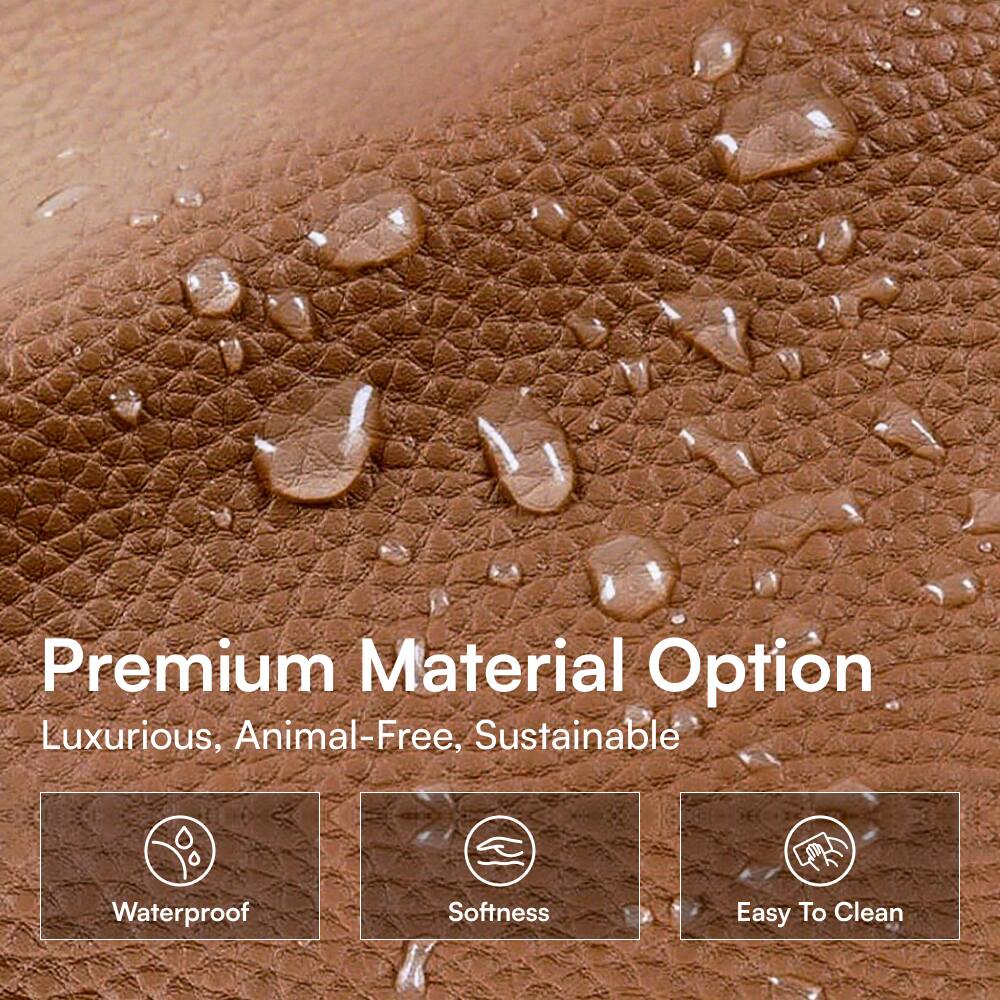Premium Material Option  
Luxurious, Animal-Free, Sustainable  

Waterproof  
Softness  
Easy To Clean