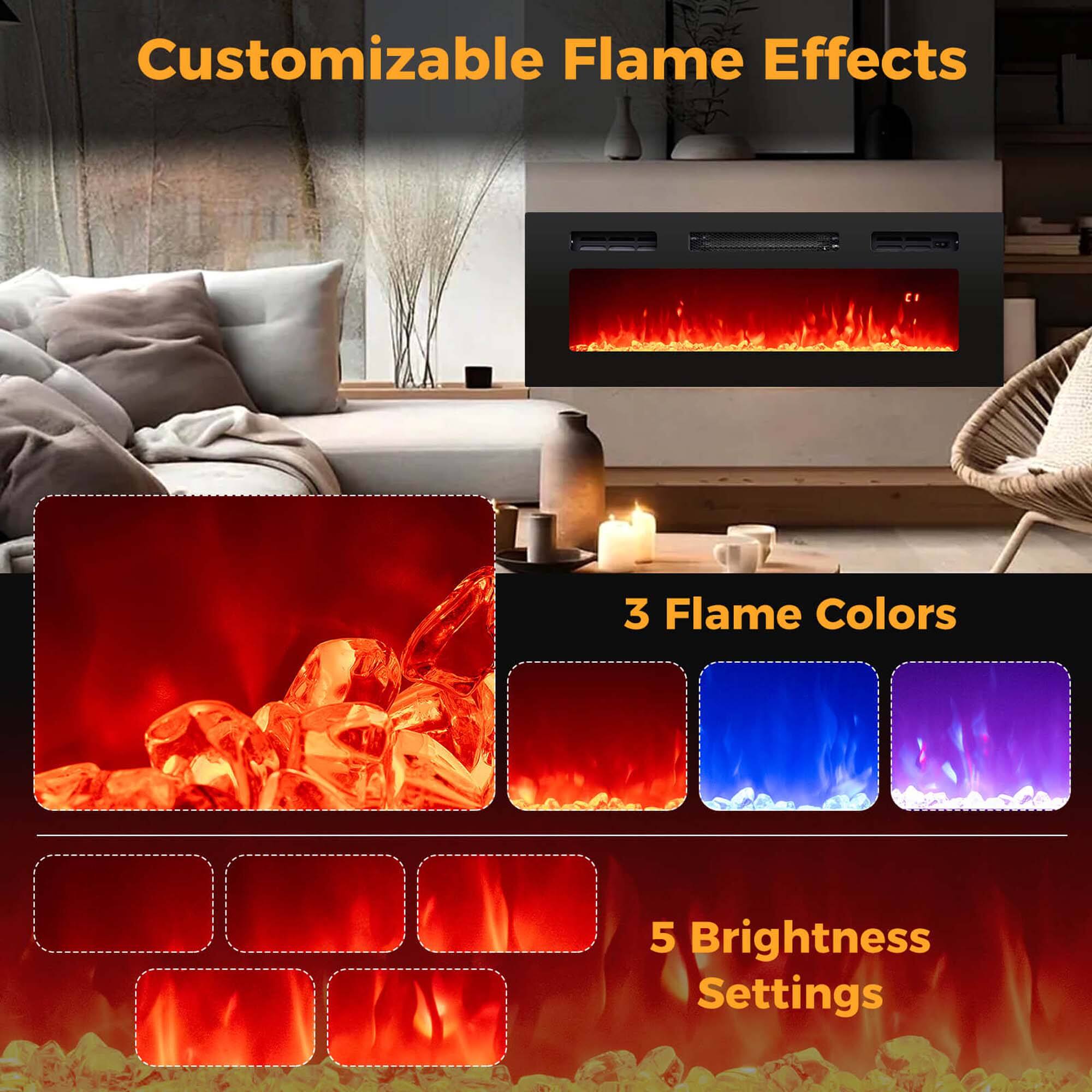 Customizable Flame Effects

3 Flame Colors

5 Brightness Settings