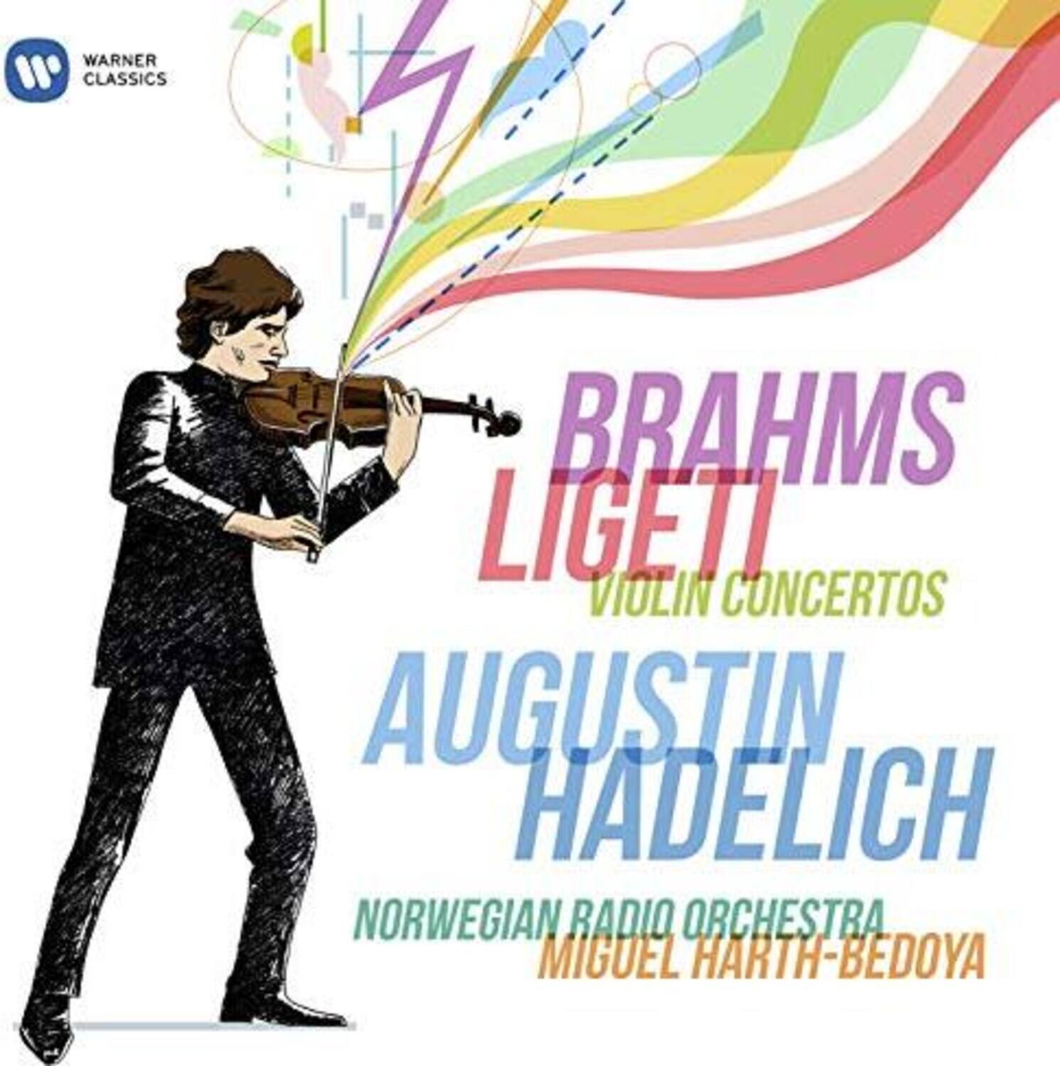 WARNER CLASSICS

BRAHMS LIGETI  
VIOLIN CONCERTOS

AUGUSTIN HADELICH

NORWEGIAN RADIO ORCHESTRA  
MIGUEL HARTH-BEDOYA