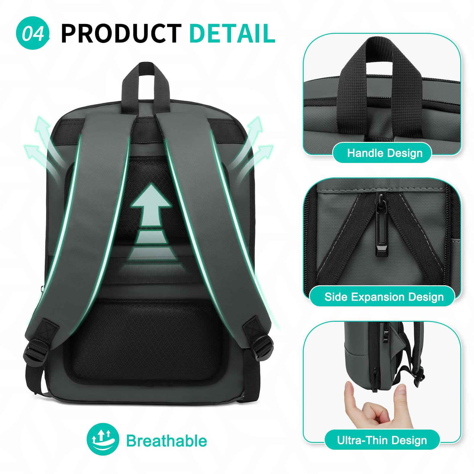 04 PRODUCT DETAIL

- Handle Design
- Side Expansion Design
- Breathable
- Ultra-Thin Design