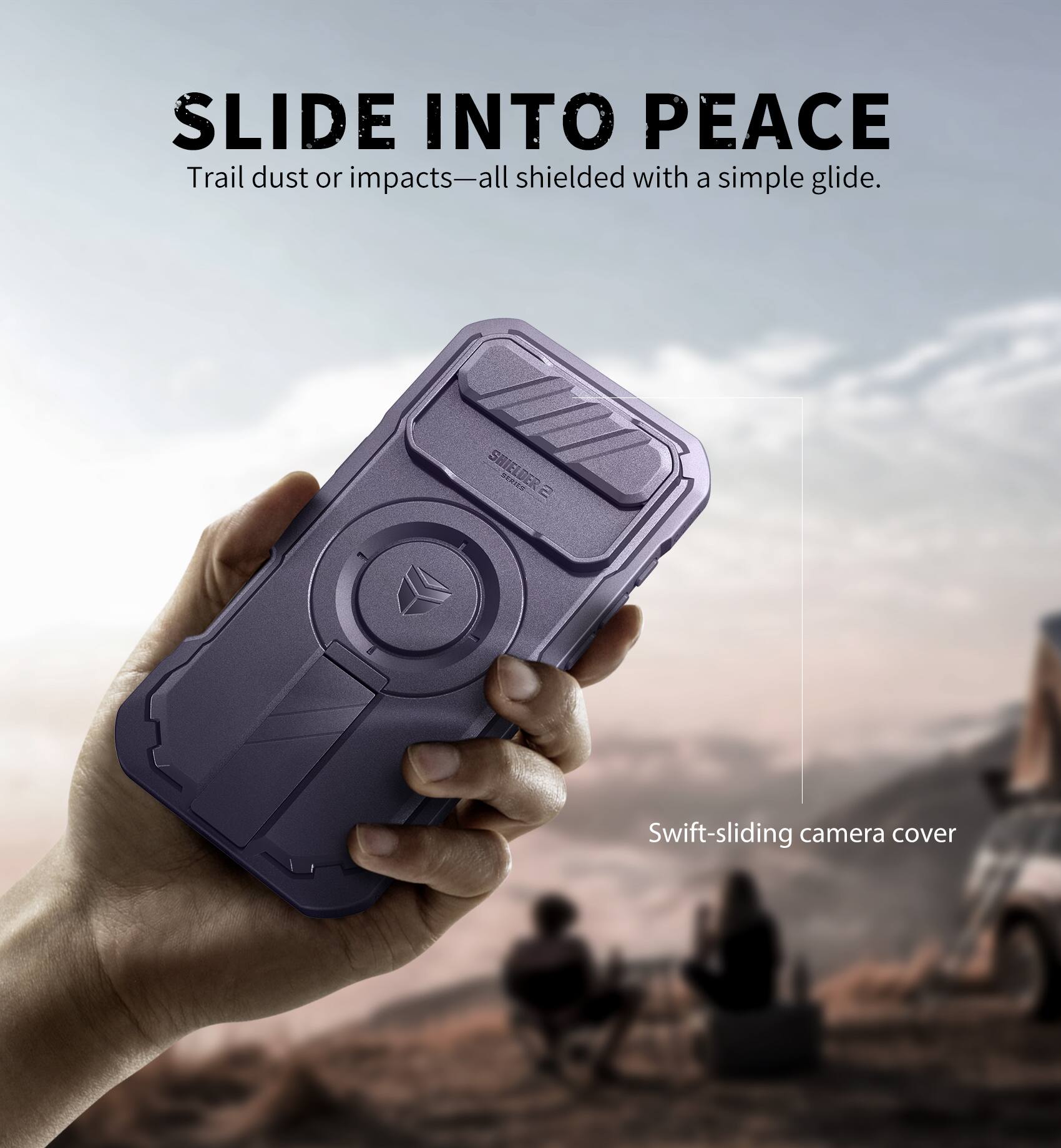 SLIDE INTO PEACE  
Trail dust or impacts—all shielded with a simple glide.  

SHIELDER SRS 2  
Swift-sliding camera cover