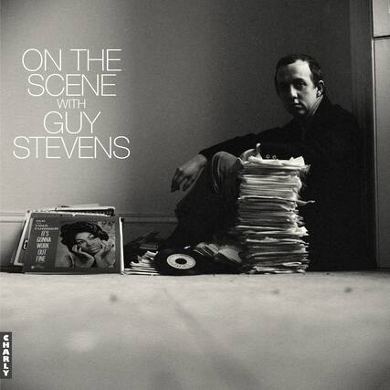 ON THE SCENE WITH GUY STEVENS
IT'S GONNA WORK OUT FINE
CHARLY