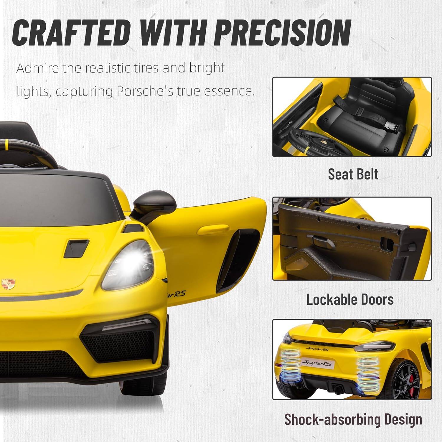 CRAFTED WITH PRECISION

Admire the realistic tires and bright lights, capturing Porsche's true essence.

Seat Belt

Lockable Doors

Shock-absorbing Design