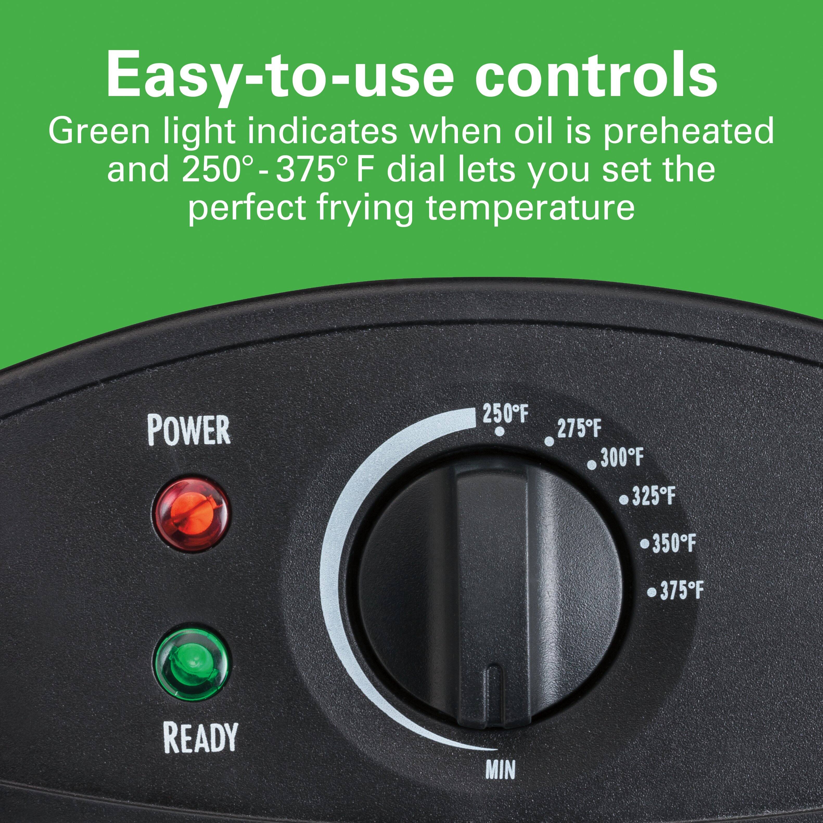 Easy-to-use controls  
Green light indicates when oil is preheated and 250°-375° F dial lets you set the perfect frying temperature  

POWER  
READY  

250°F  
275°F  
300°F  
325°F  
350°F  
375°F  

MIN