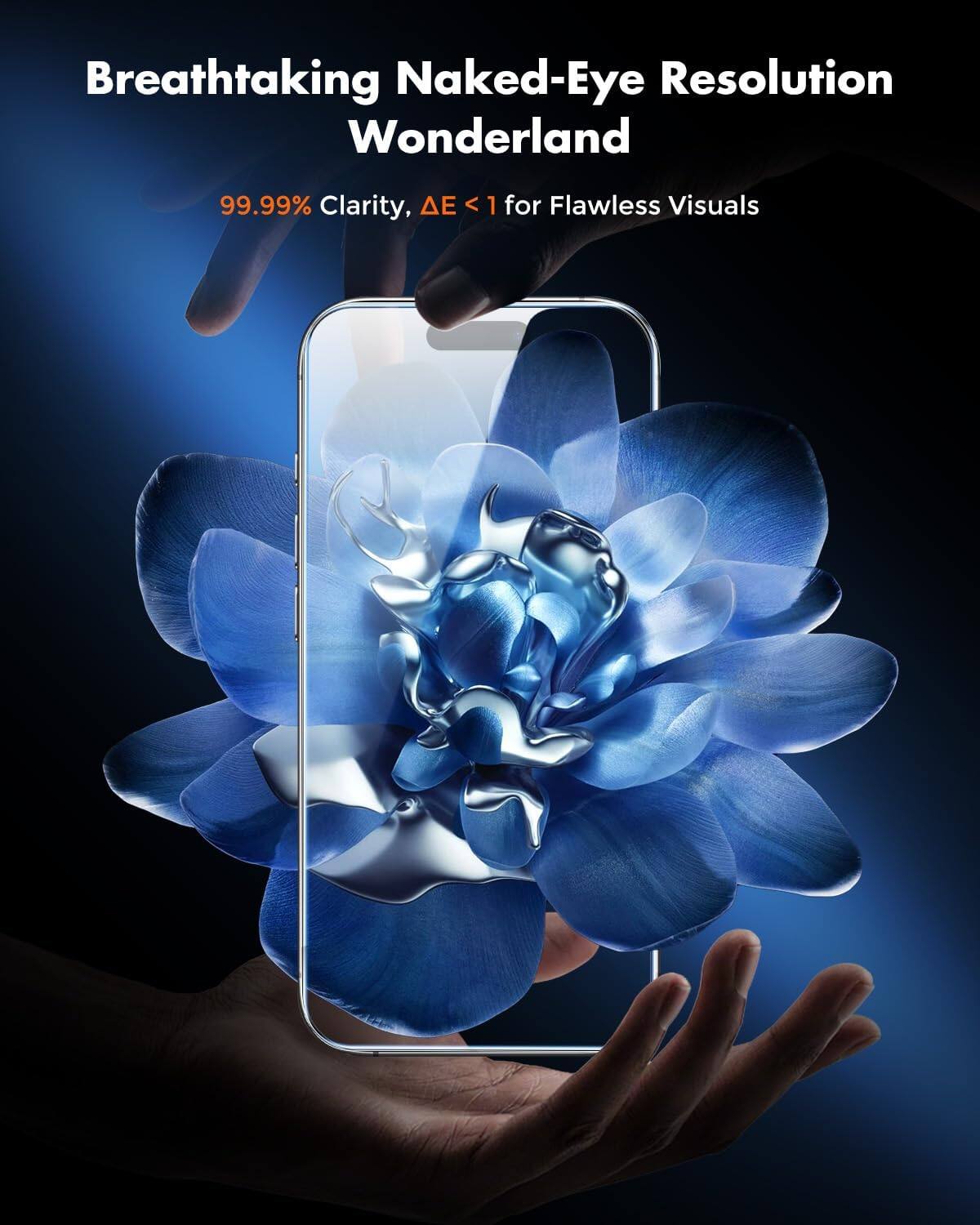 Breathtaking Naked-Eye Resolution Wonderland  
99.99% Clarity, ΔE < 1 for Flawless Visuals