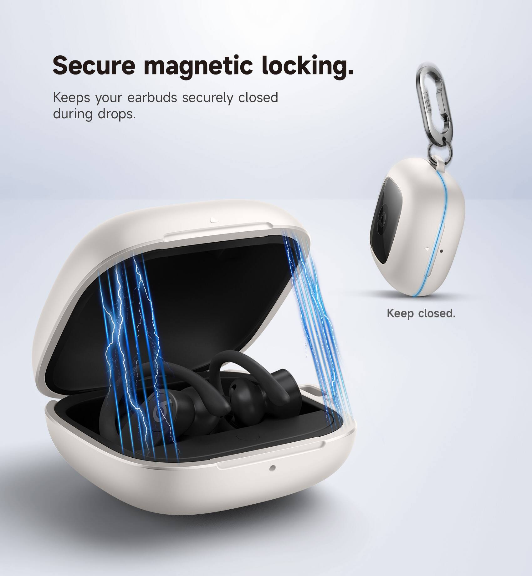 Secure magnetic locking. Keeps your earbuds securely closed during drops. Keep closed.